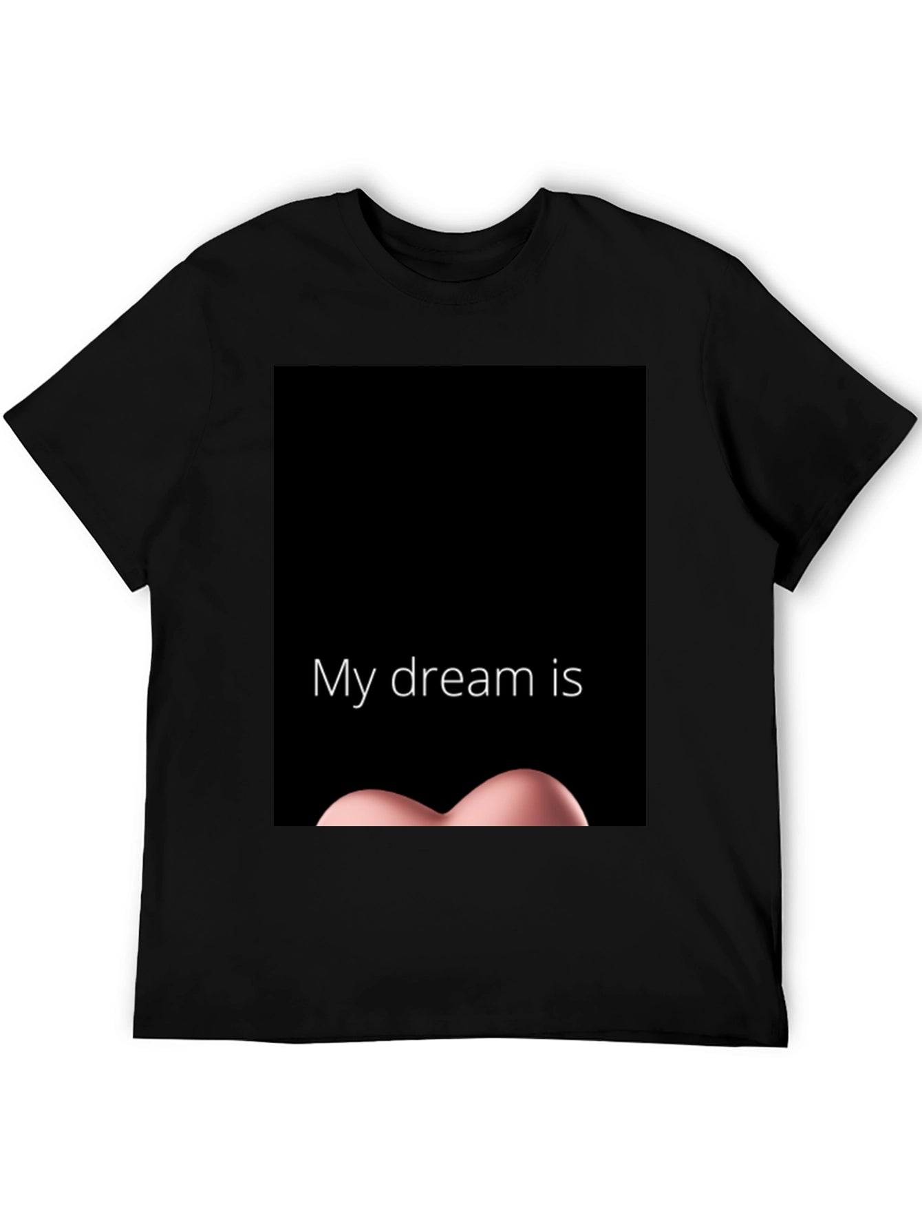My Dream Is T-Shirt
