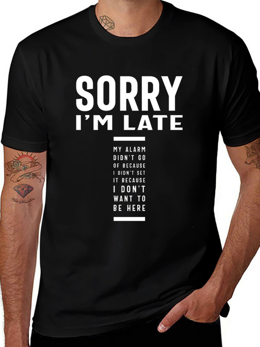 Funny Sorry Im Late Graphic T-Shirt