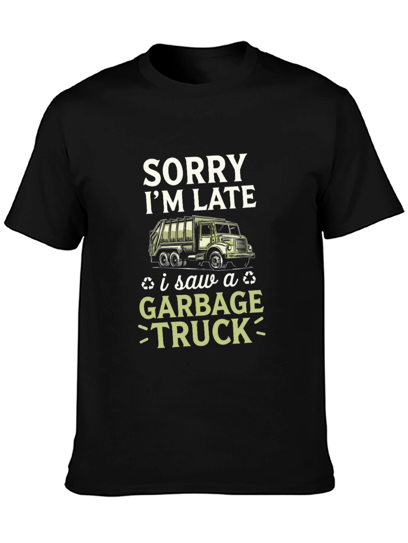 Funny Sorry Im Late Garbage Truck Mens T-Shirt