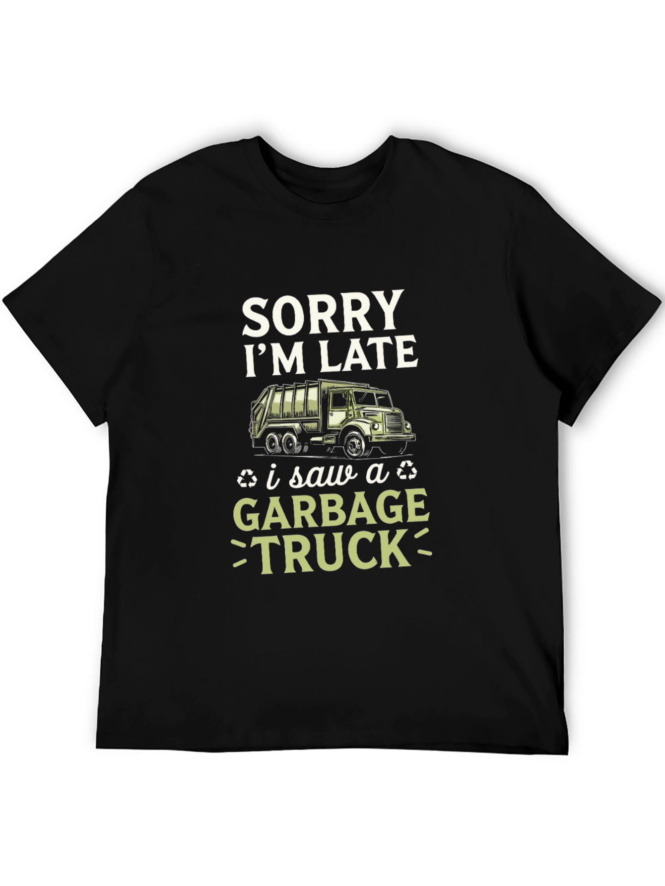 Funny Sorry Im Late Garbage Truck Mens T-Shirt