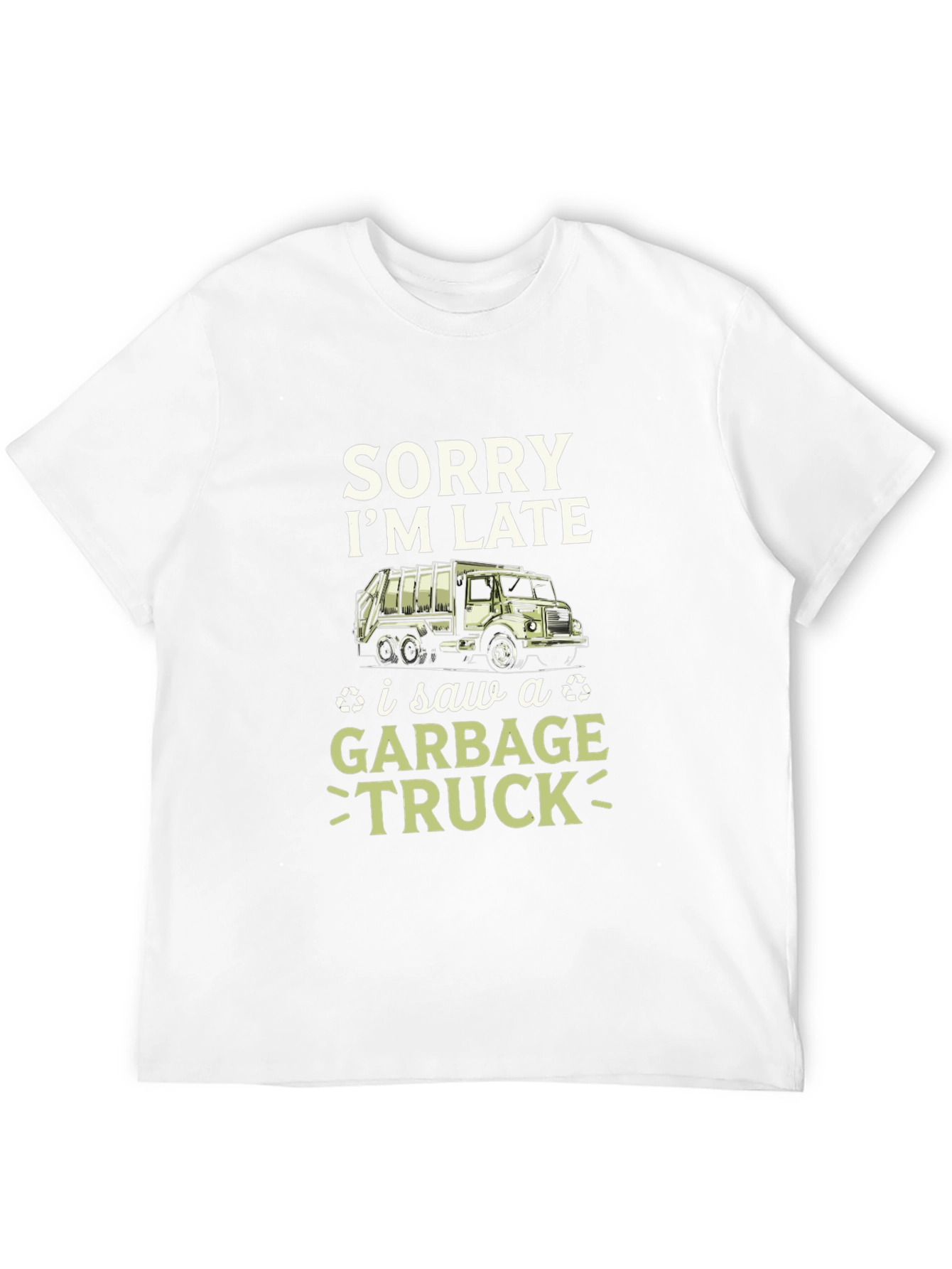 Funny Sorry Im Late Garbage Truck Mens T-Shirt