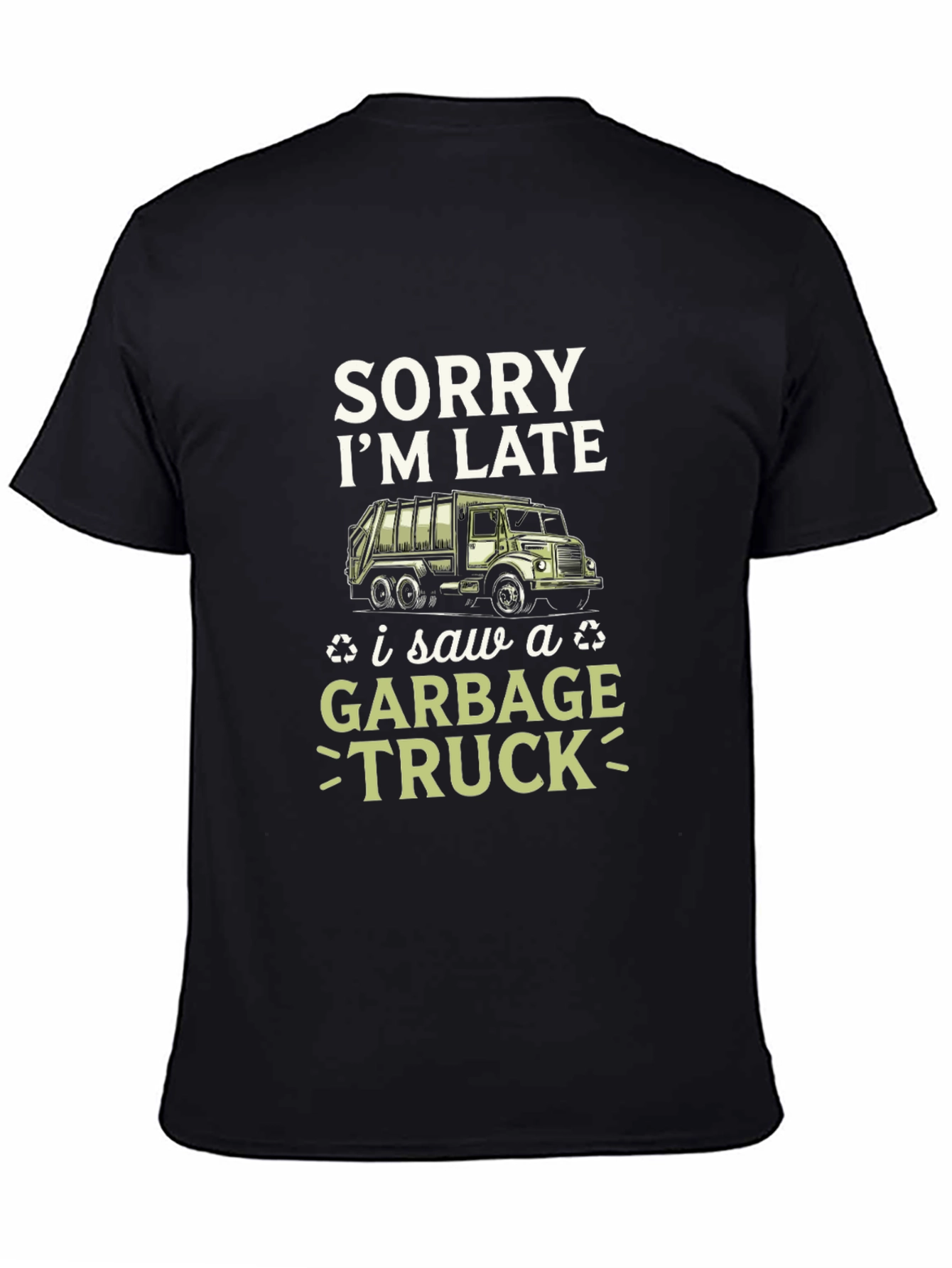 Funny Sorry Im Late Garbage Truck Mens T-Shirt