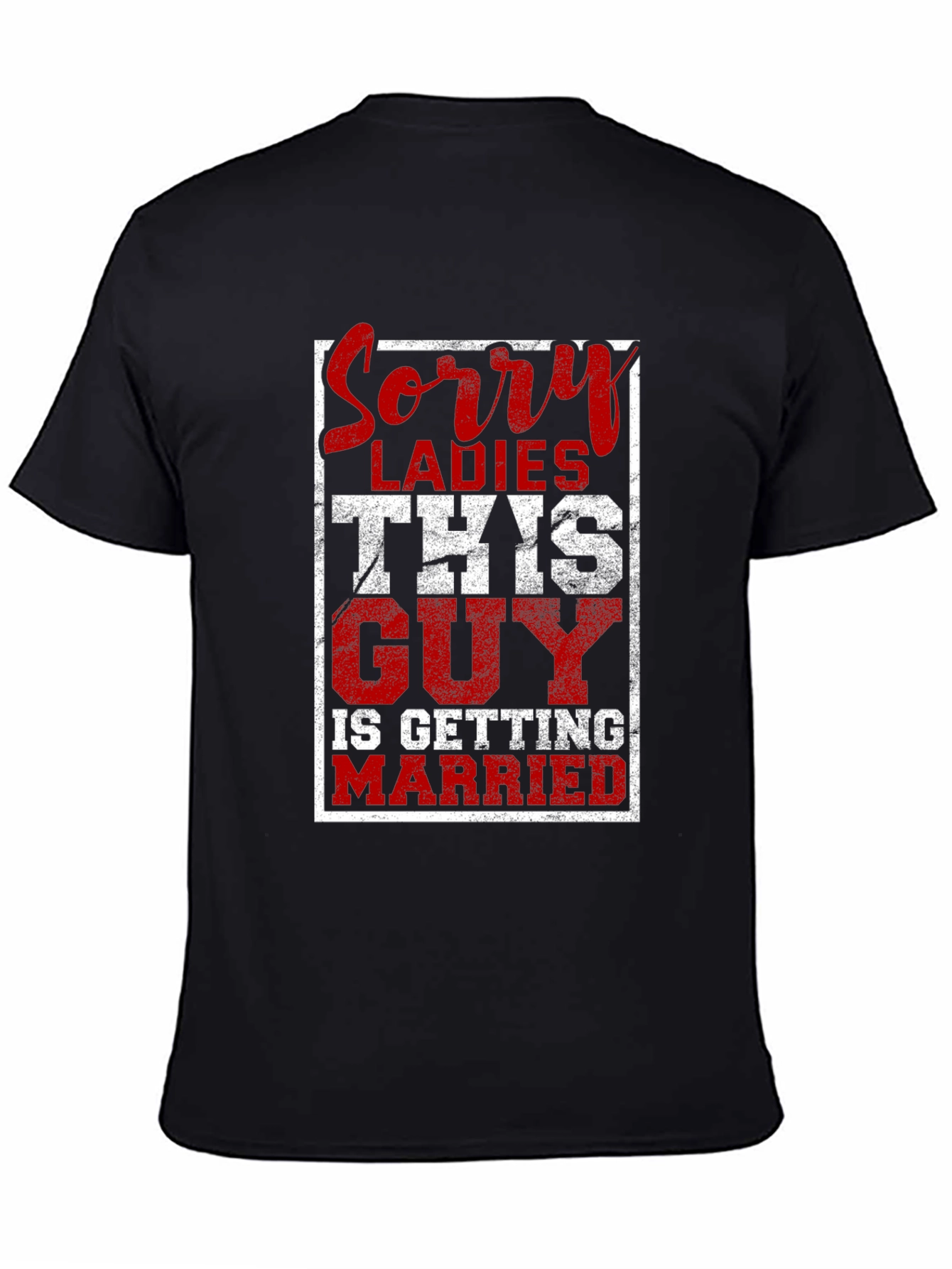 Sorry Ladies This Guy is Getting Married T-Shirt