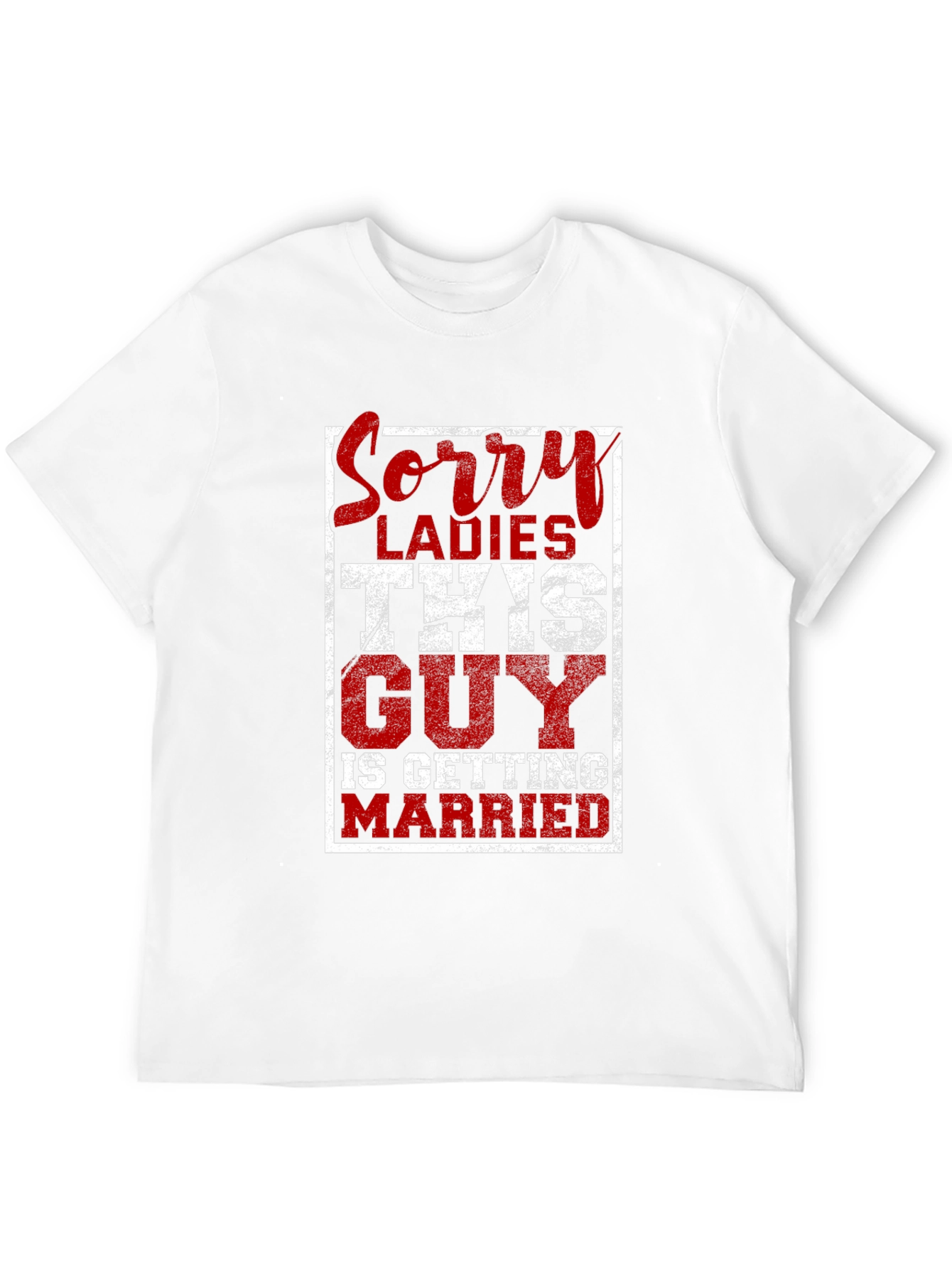 Sorry Ladies This Guy is Getting Married T-Shirt