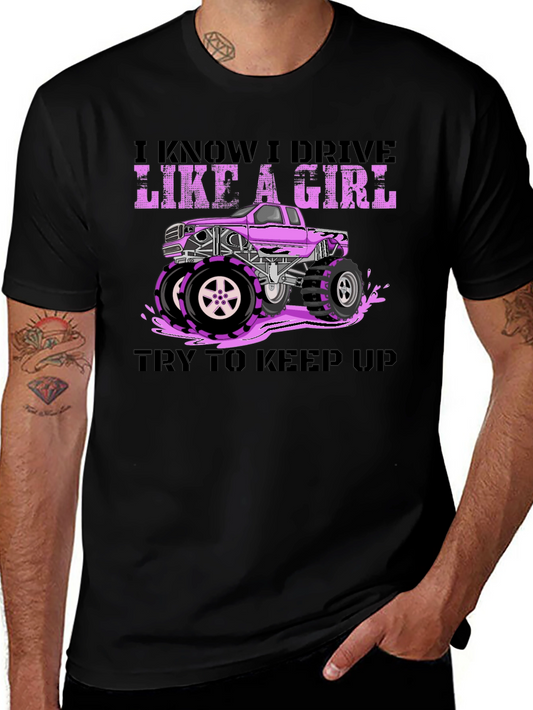 I Know I Drive Like a Girl Monster Truck Graphic T-Shirt