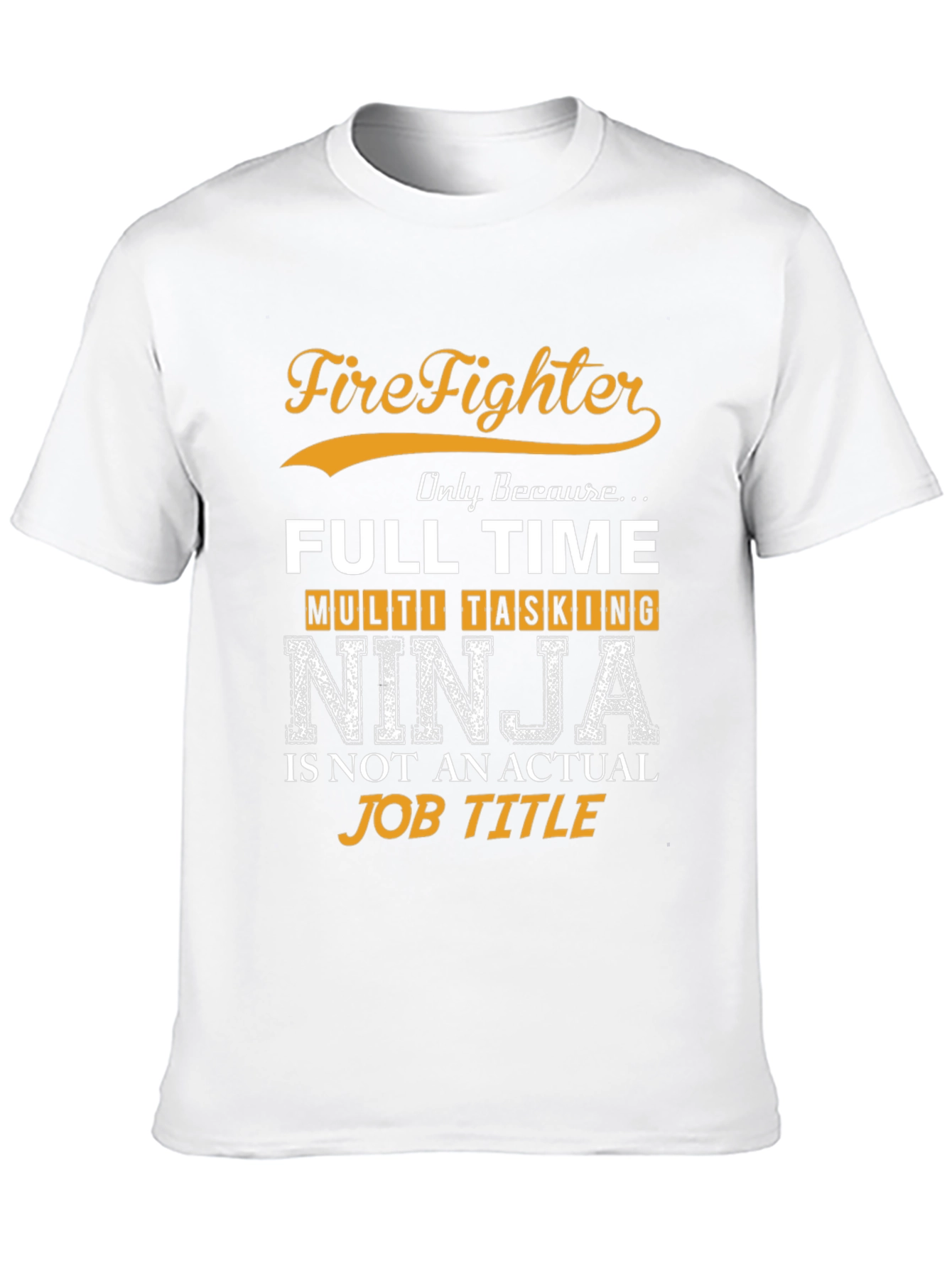 Firefighter Full Time Multi Tasking Ninja T-Shirt