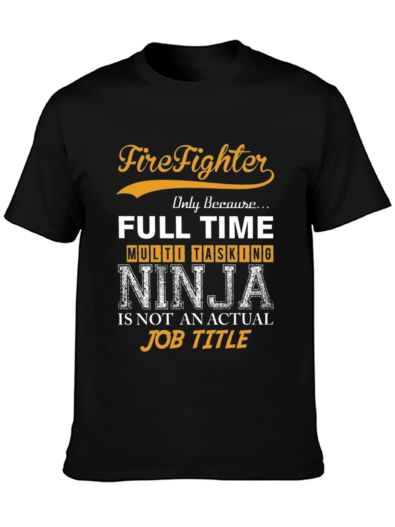 Firefighter Full Time Multi Tasking Ninja T-Shirt