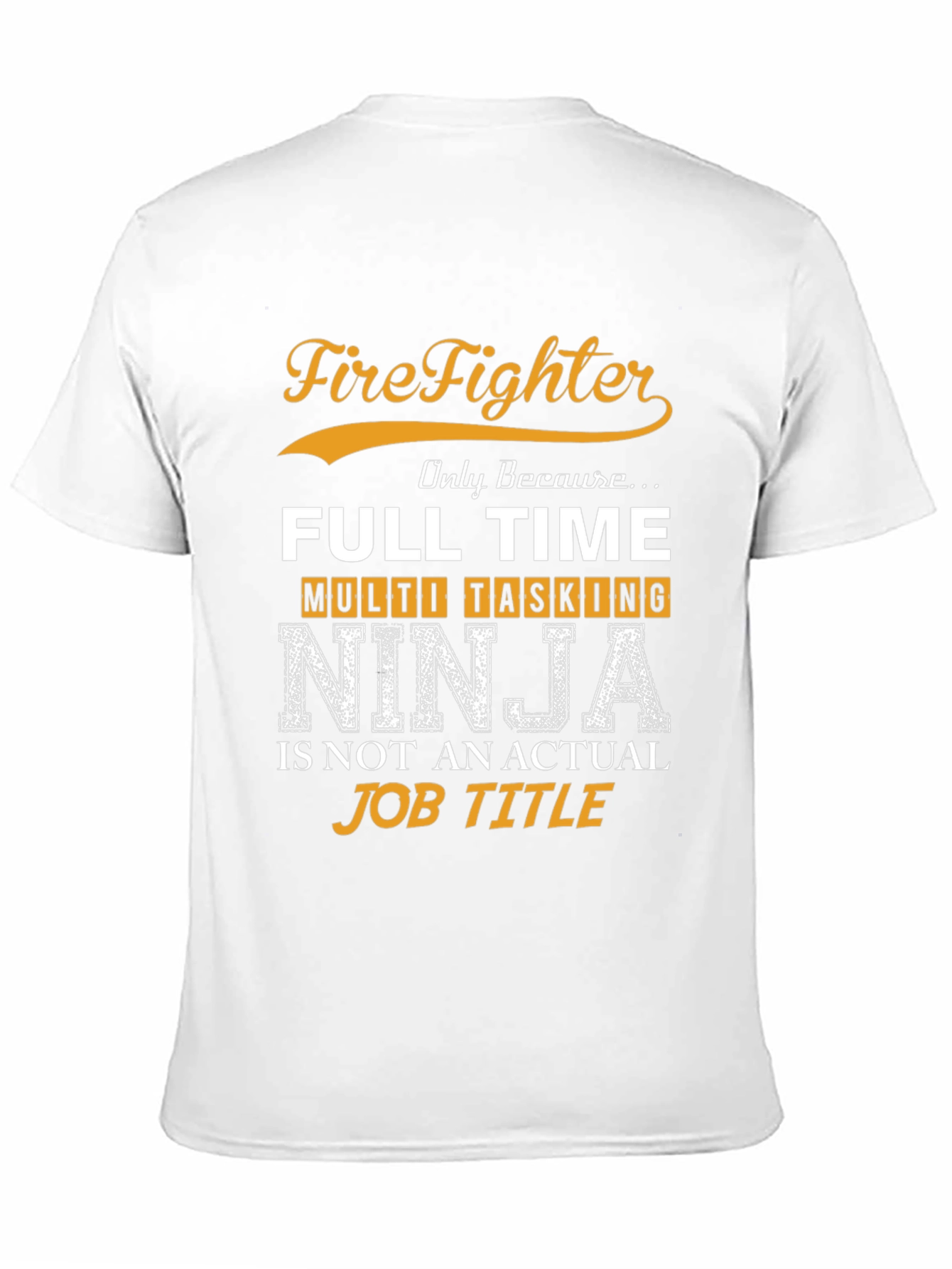 Firefighter Full Time Multi Tasking Ninja T-Shirt