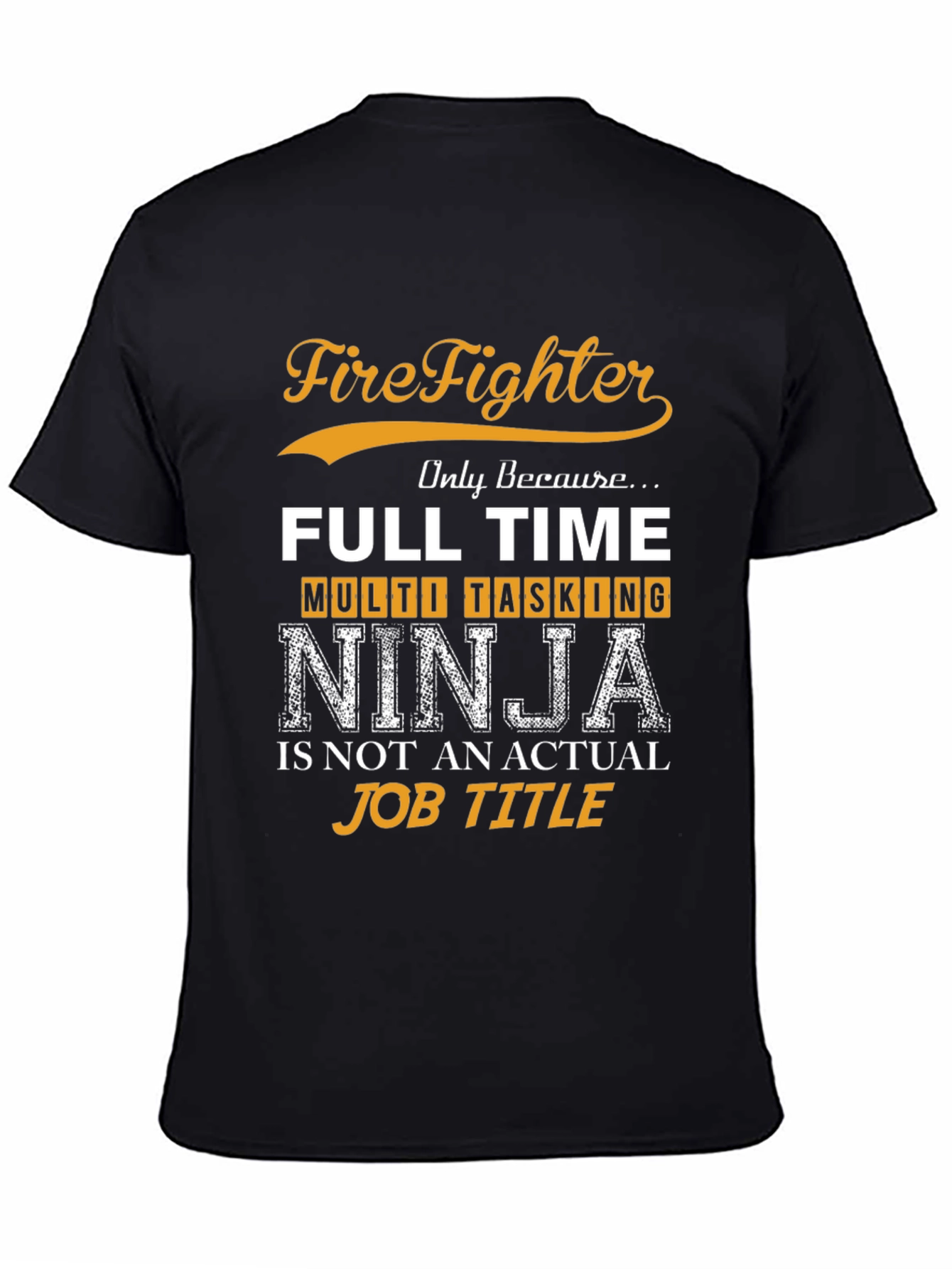 Firefighter Full Time Multi Tasking Ninja T-Shirt