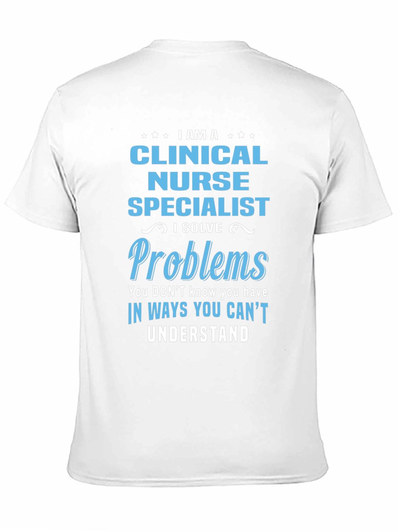 Clinical Nurse Specialist T-Shirt: Problem Solver