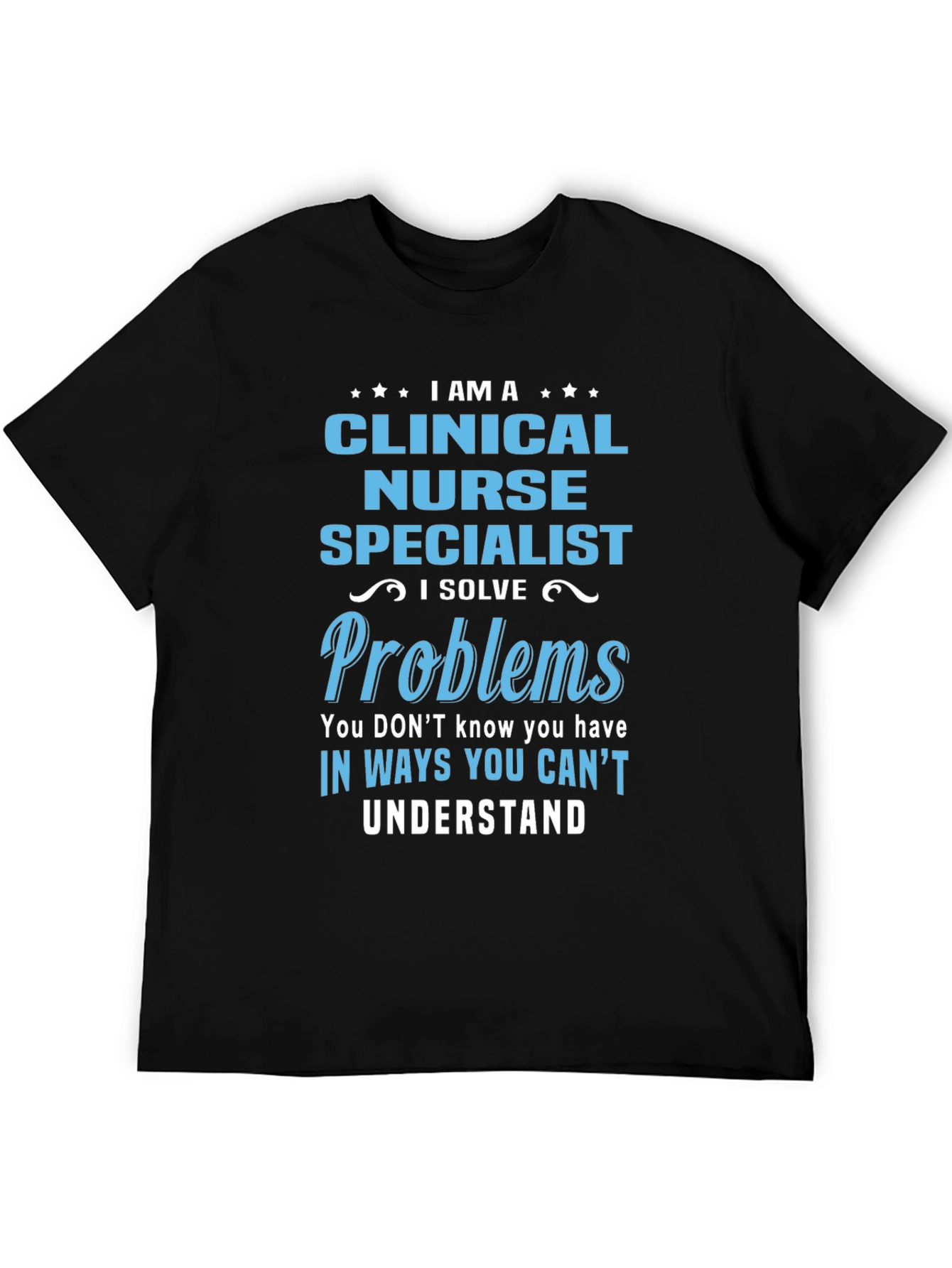 Clinical Nurse Specialist T-Shirt: Problem Solver