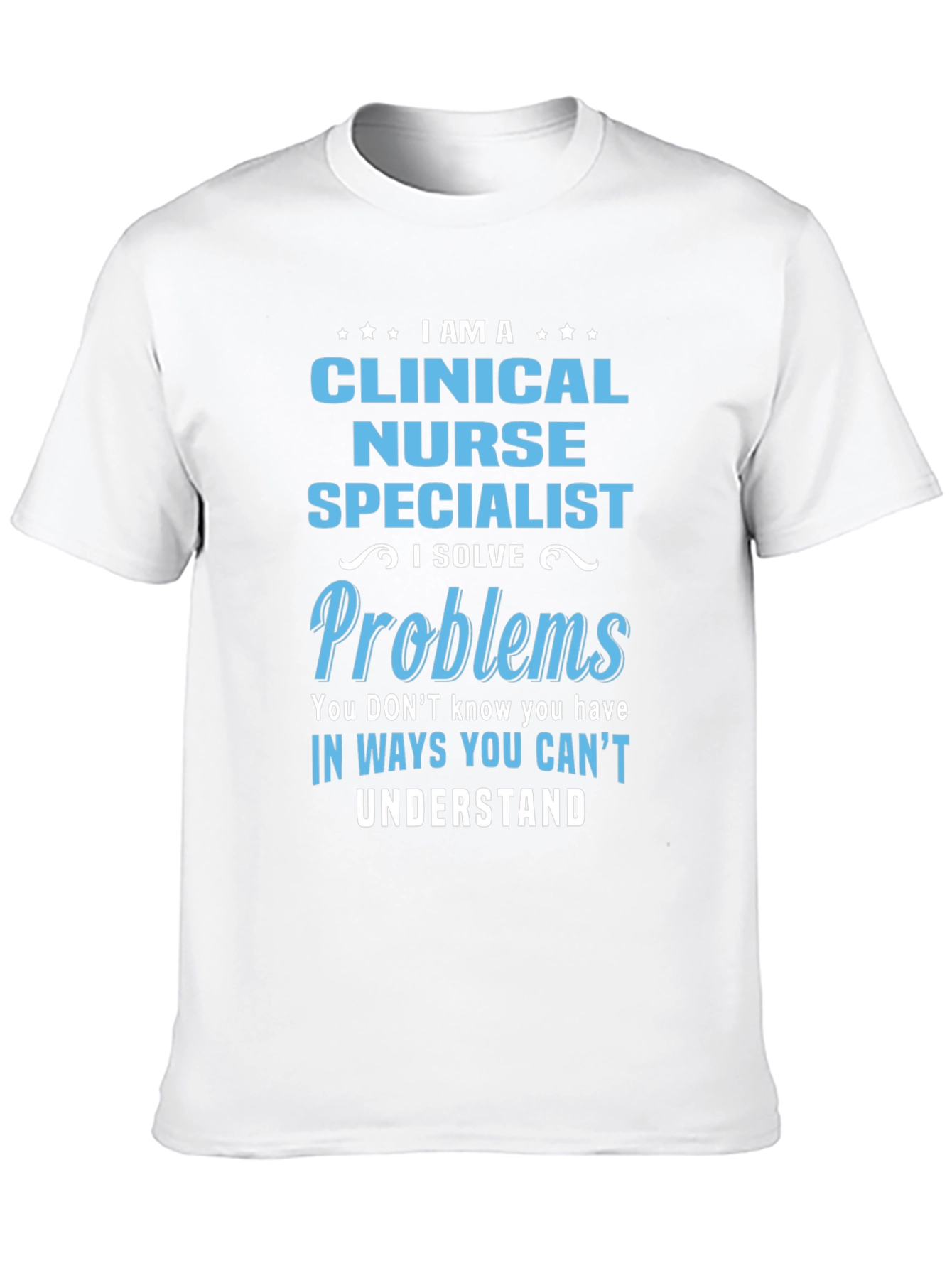 Clinical Nurse Specialist T-Shirt: Problem Solver
