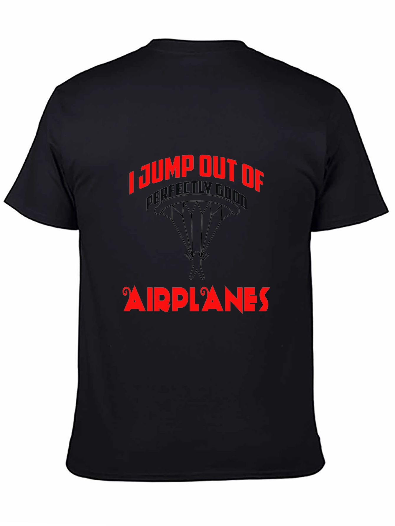 I Jump Out Of Airplanes T-Shirt