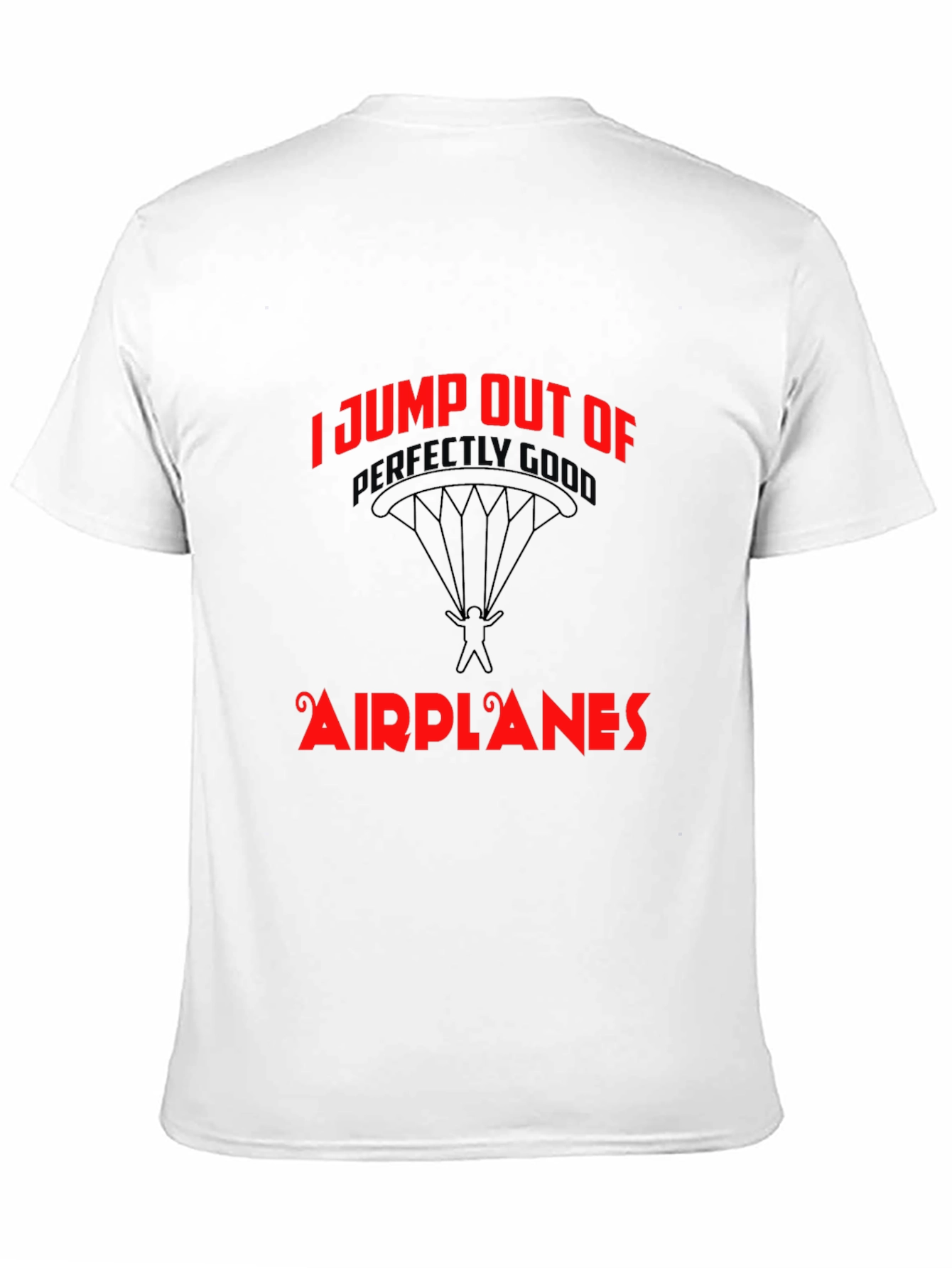 I Jump Out Of Airplanes T-Shirt