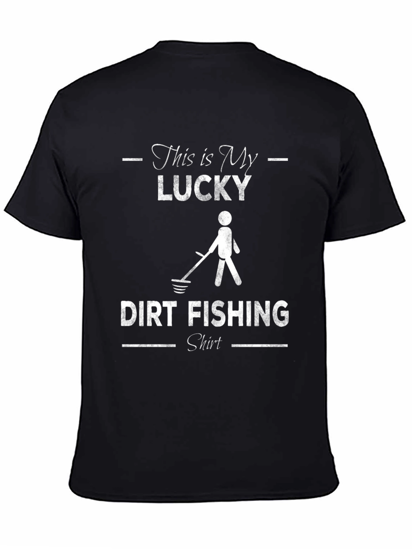 Lucky Dirt Fishing T-Shirt - Metal Detecting Enthusiast Tee