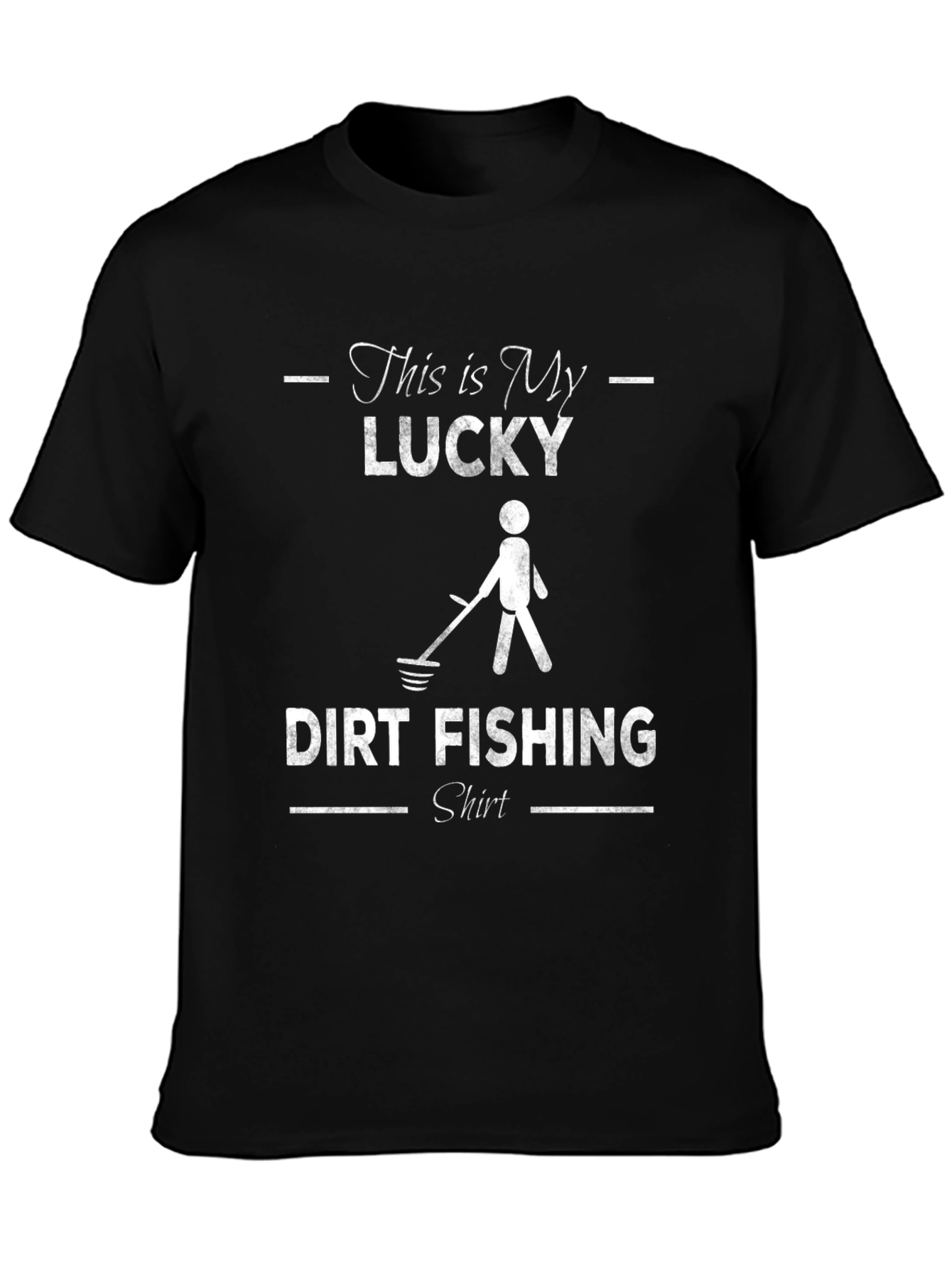 Lucky Dirt Fishing T-Shirt - Metal Detecting Enthusiast Tee