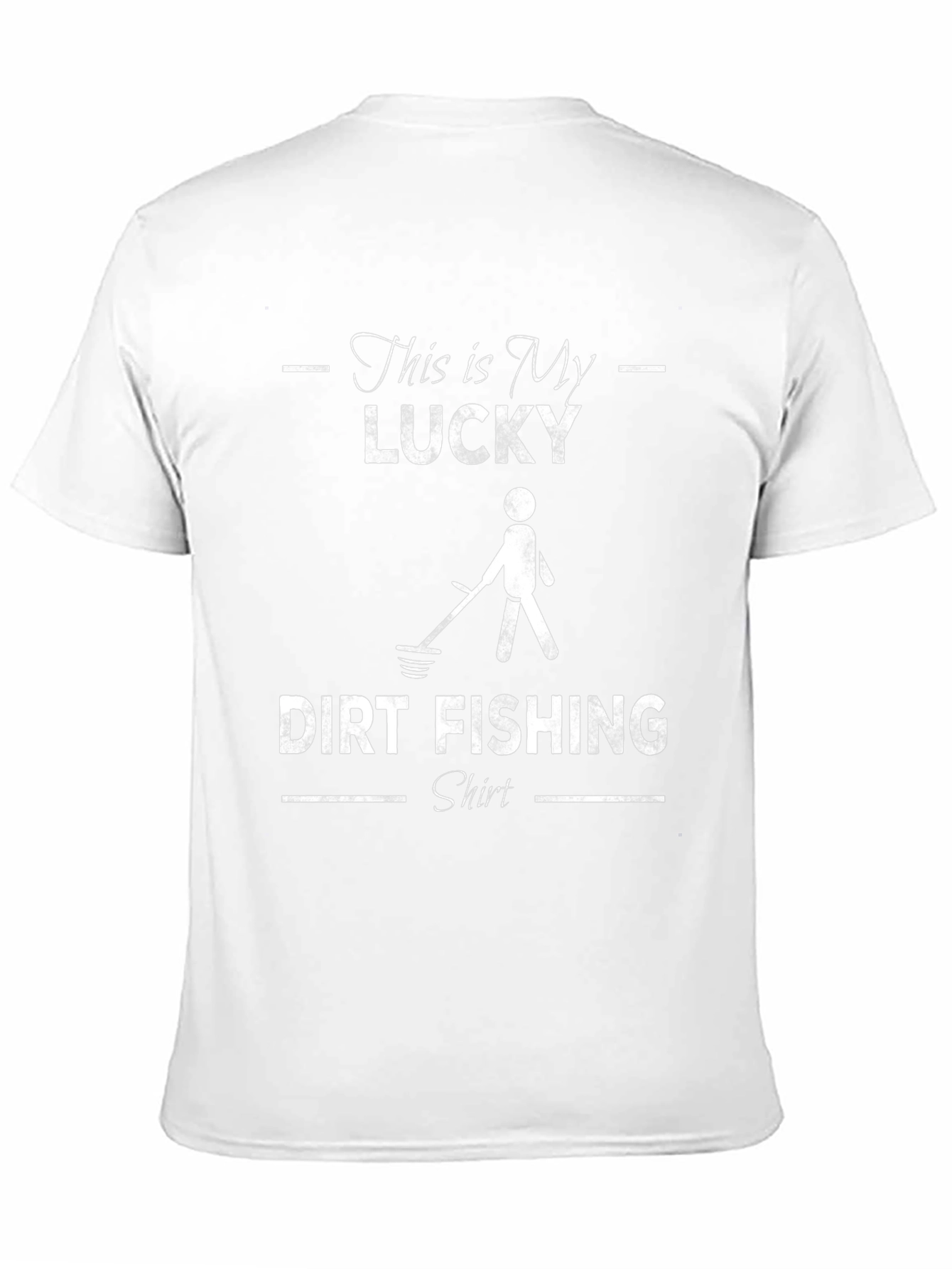Lucky Dirt Fishing T-Shirt - Metal Detecting Enthusiast Tee