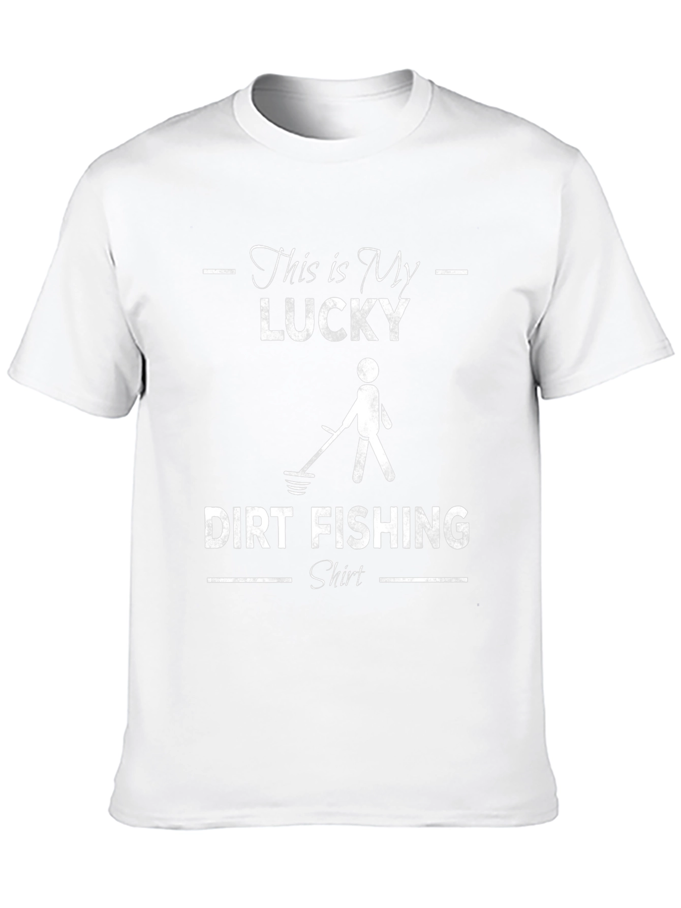Lucky Dirt Fishing T-Shirt - Metal Detecting Enthusiast Tee