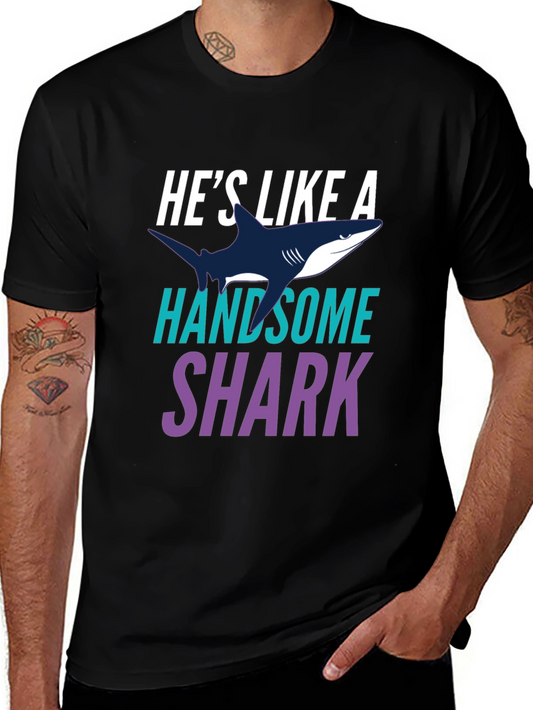 Hes Like a Handsome Shark Novelty Graphic Tee