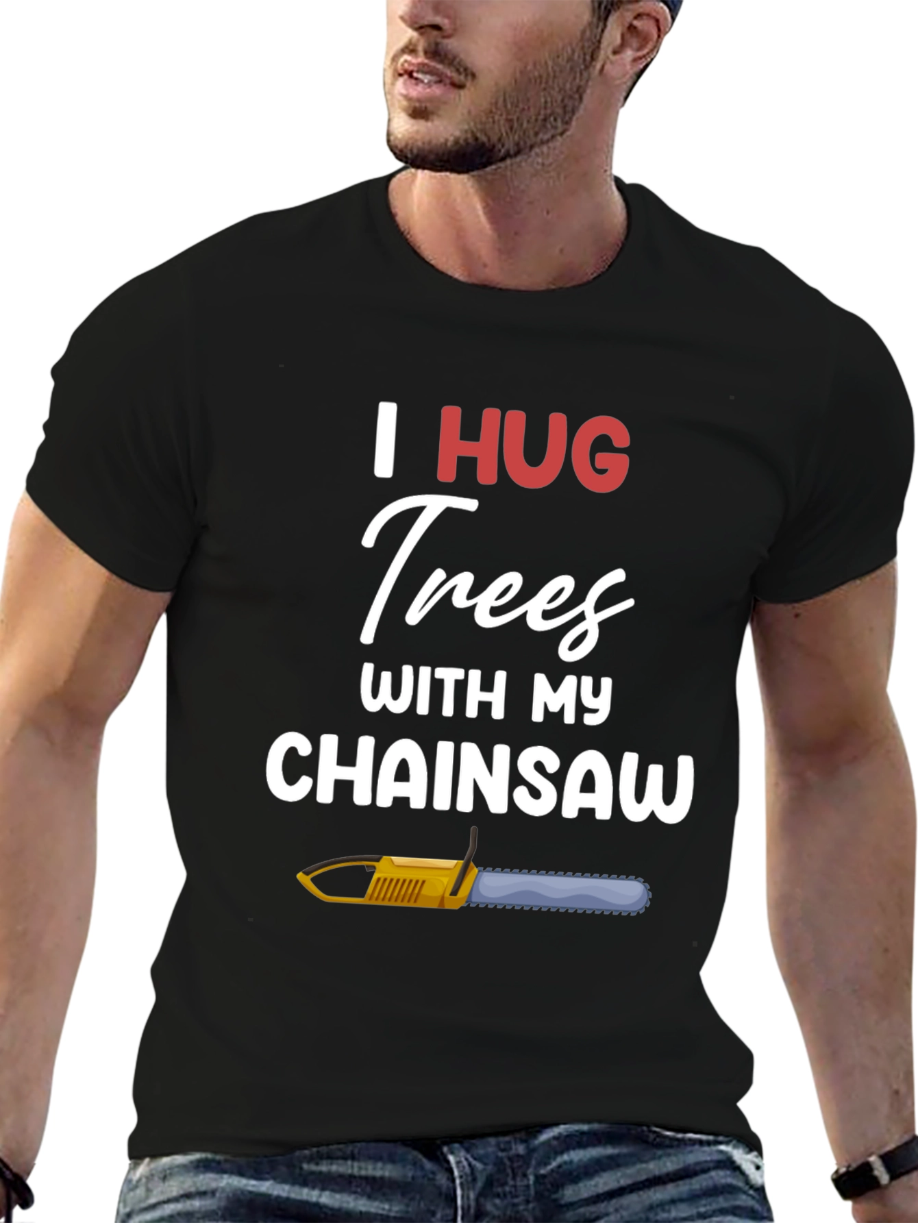 I Hug Trees With My Chainsaw Graphic T-Shirt
