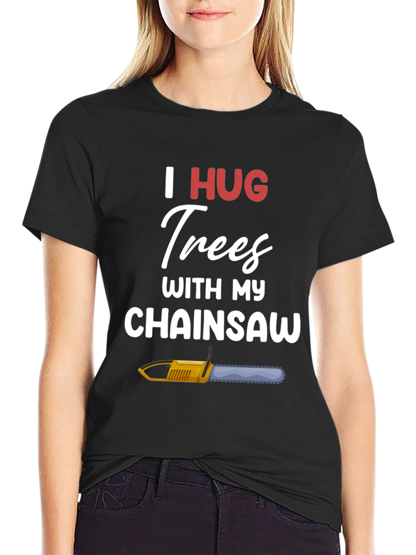 I Hug Trees With My Chainsaw Graphic T-Shirt