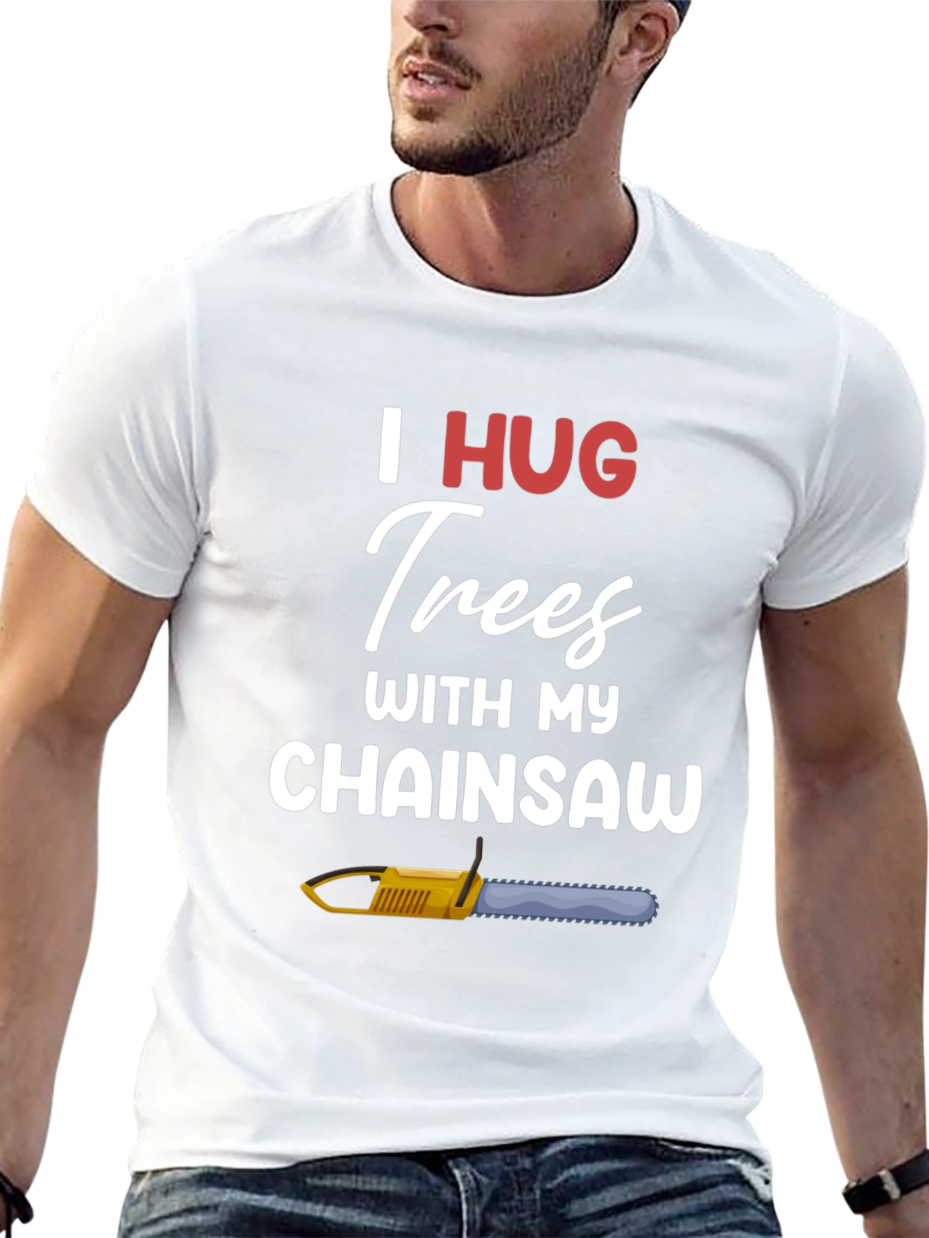 I Hug Trees With My Chainsaw Graphic T-Shirt