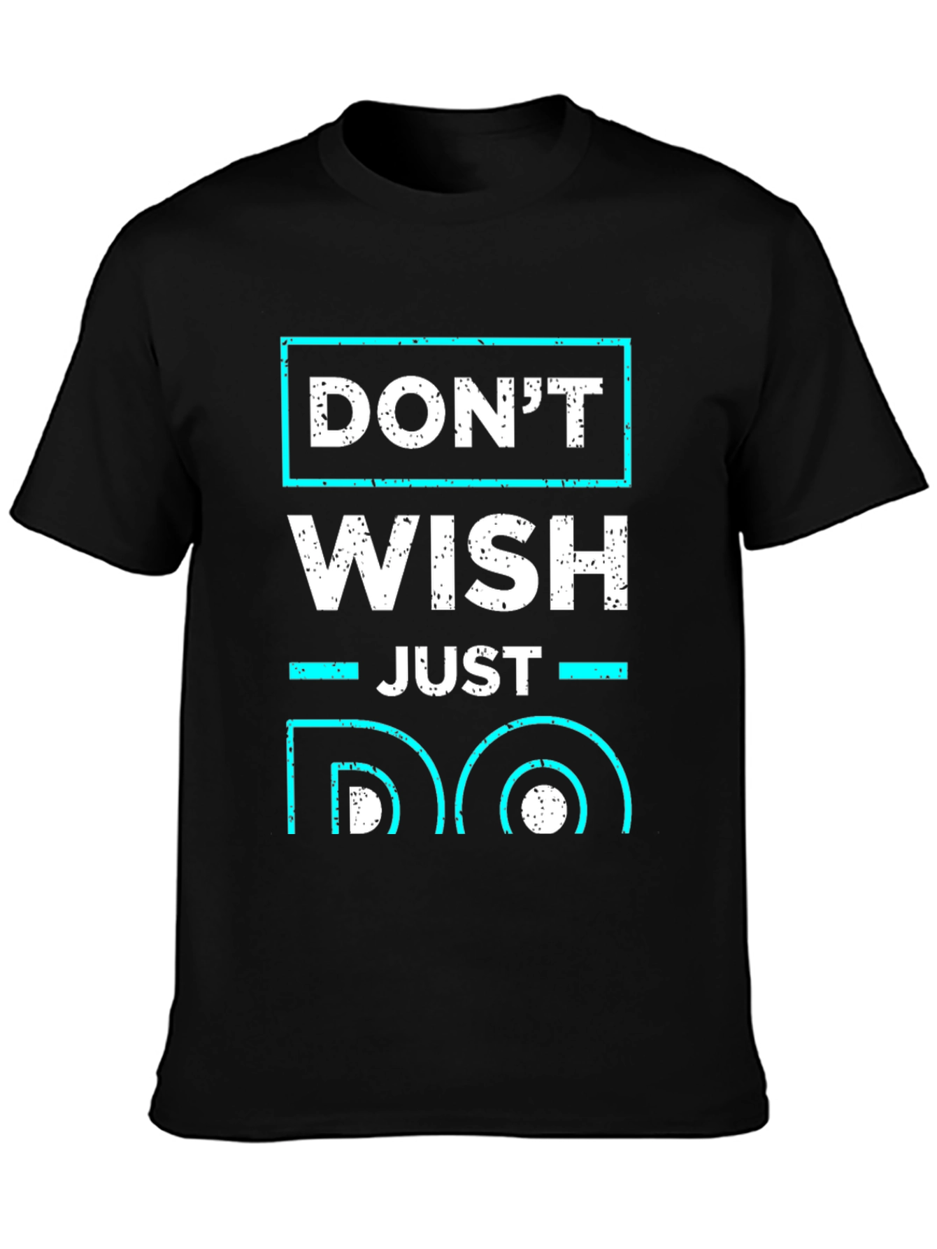 Dont Wish Just Do Motivational T-Shirt