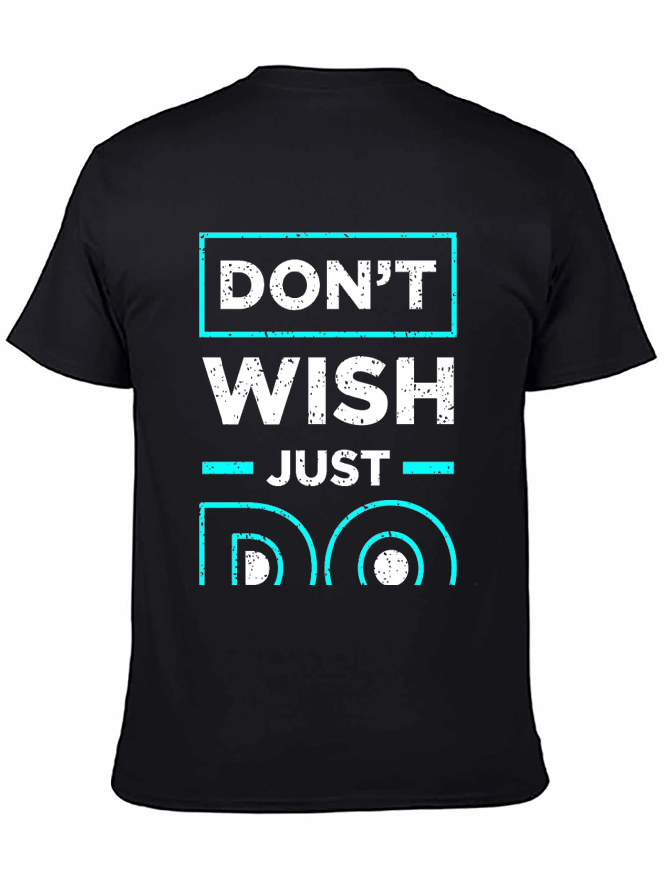 Dont Wish Just Do Motivational T-Shirt