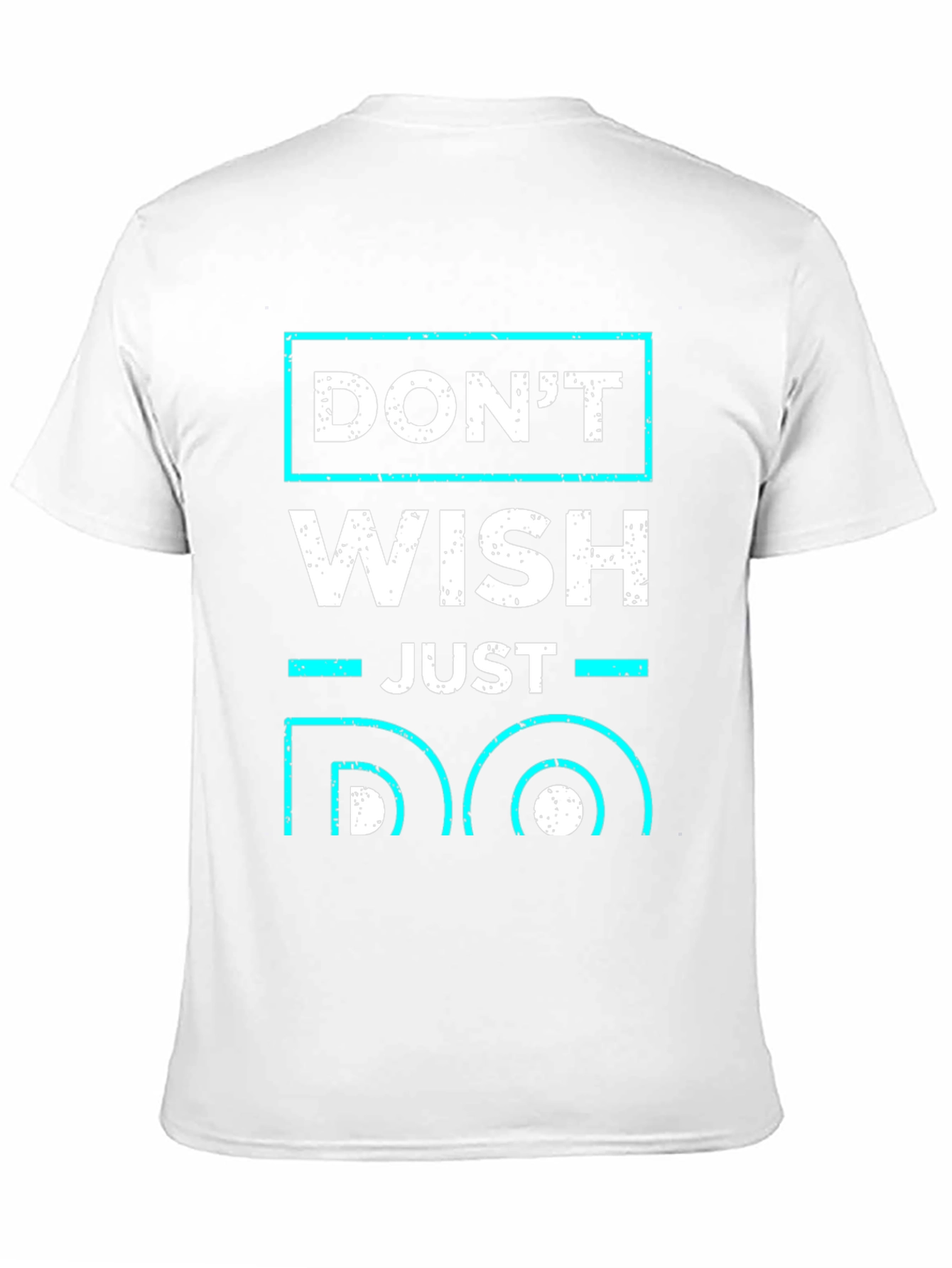 Dont Wish Just Do Motivational T-Shirt