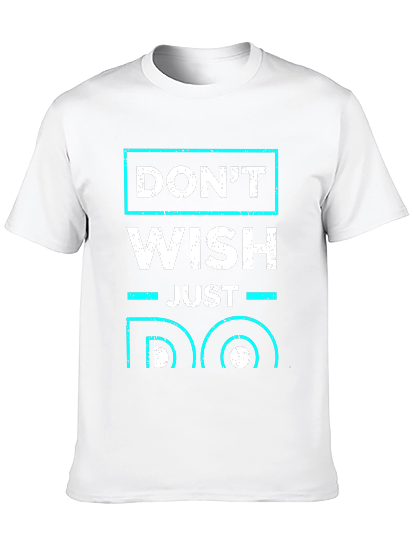 Dont Wish Just Do Motivational T-Shirt