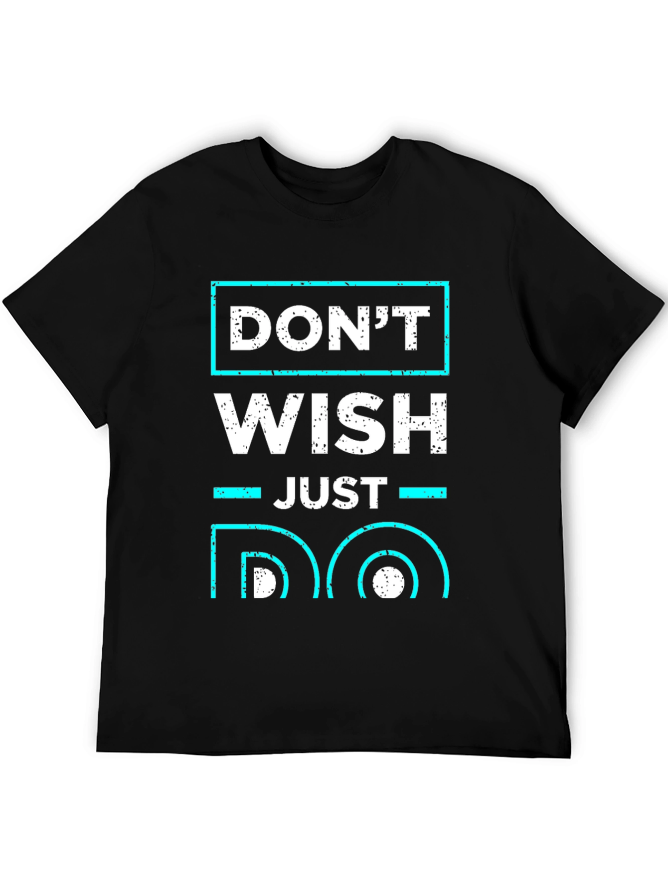 Dont Wish Just Do Motivational T-Shirt