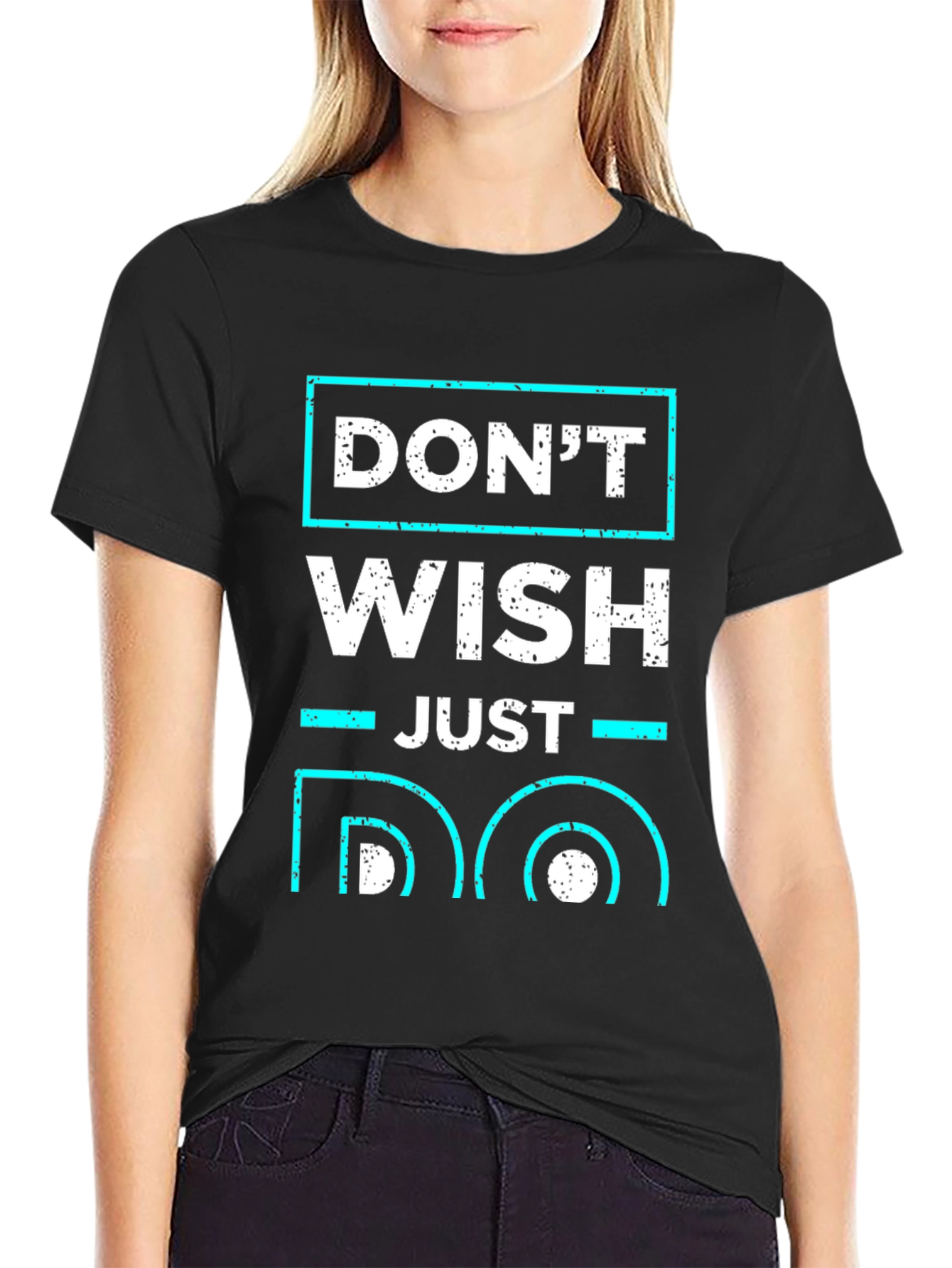Dont Wish Just Do Motivational T-Shirt