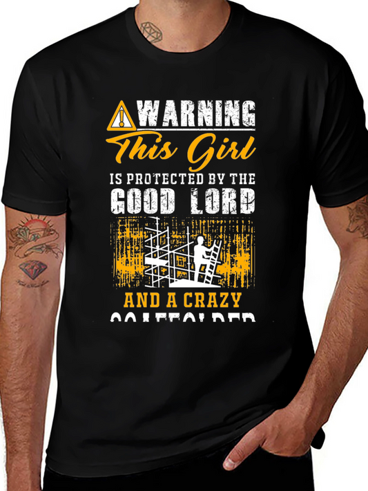 Warning This Girl Protected by Good Lord & Crazy Scaffolder T-Shirt