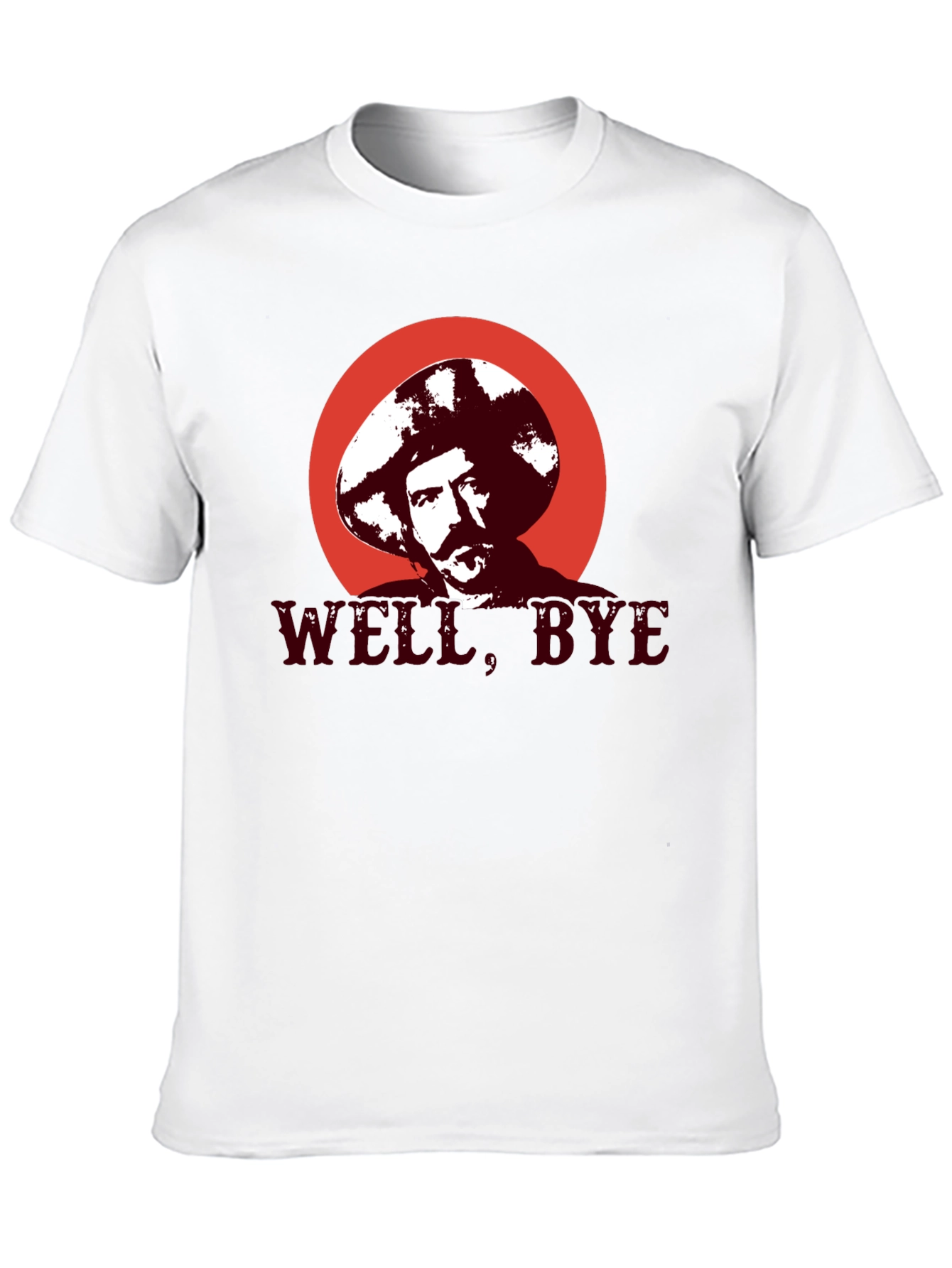 Well Bye T-Shirt - Funny Graphic Tee
