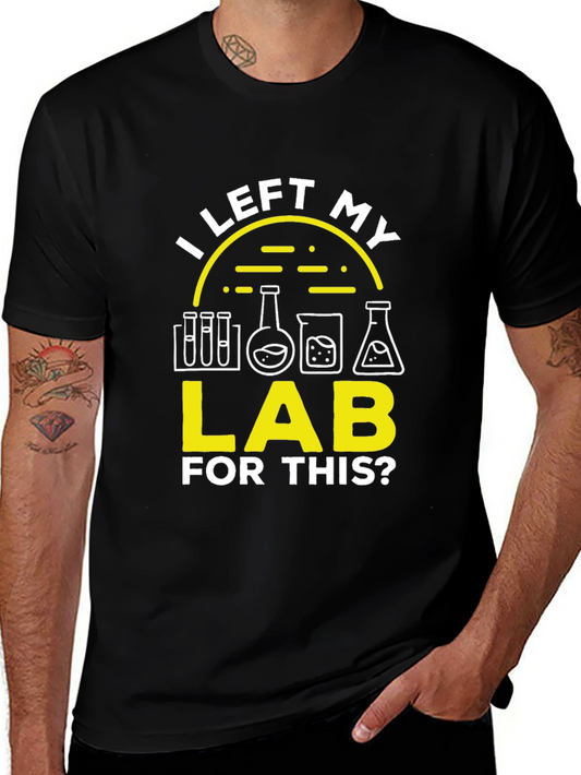 I Left My Lab For This T-Shirt - Science Humor