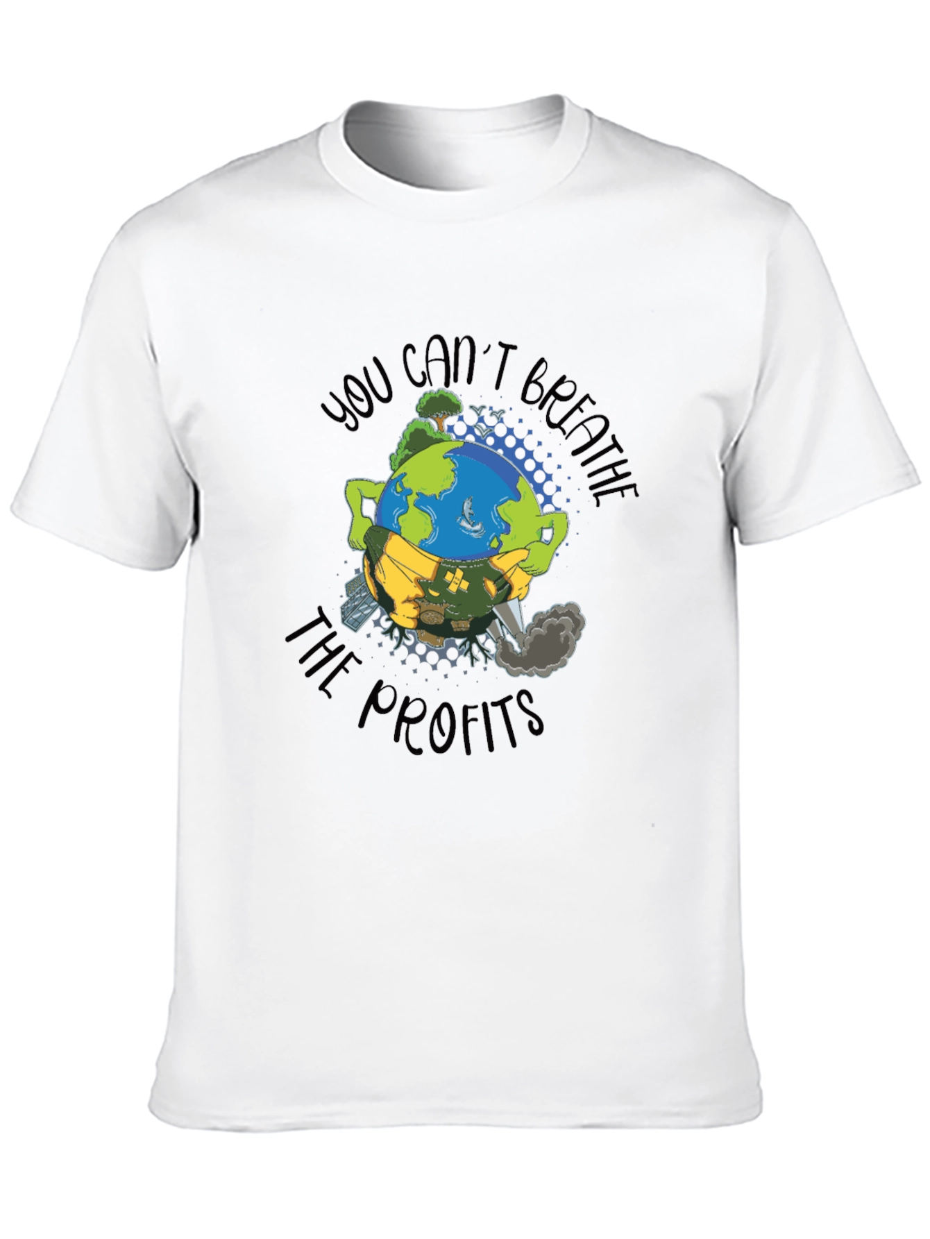 Earth Day T-Shirt: You Cant Breathe The Profits