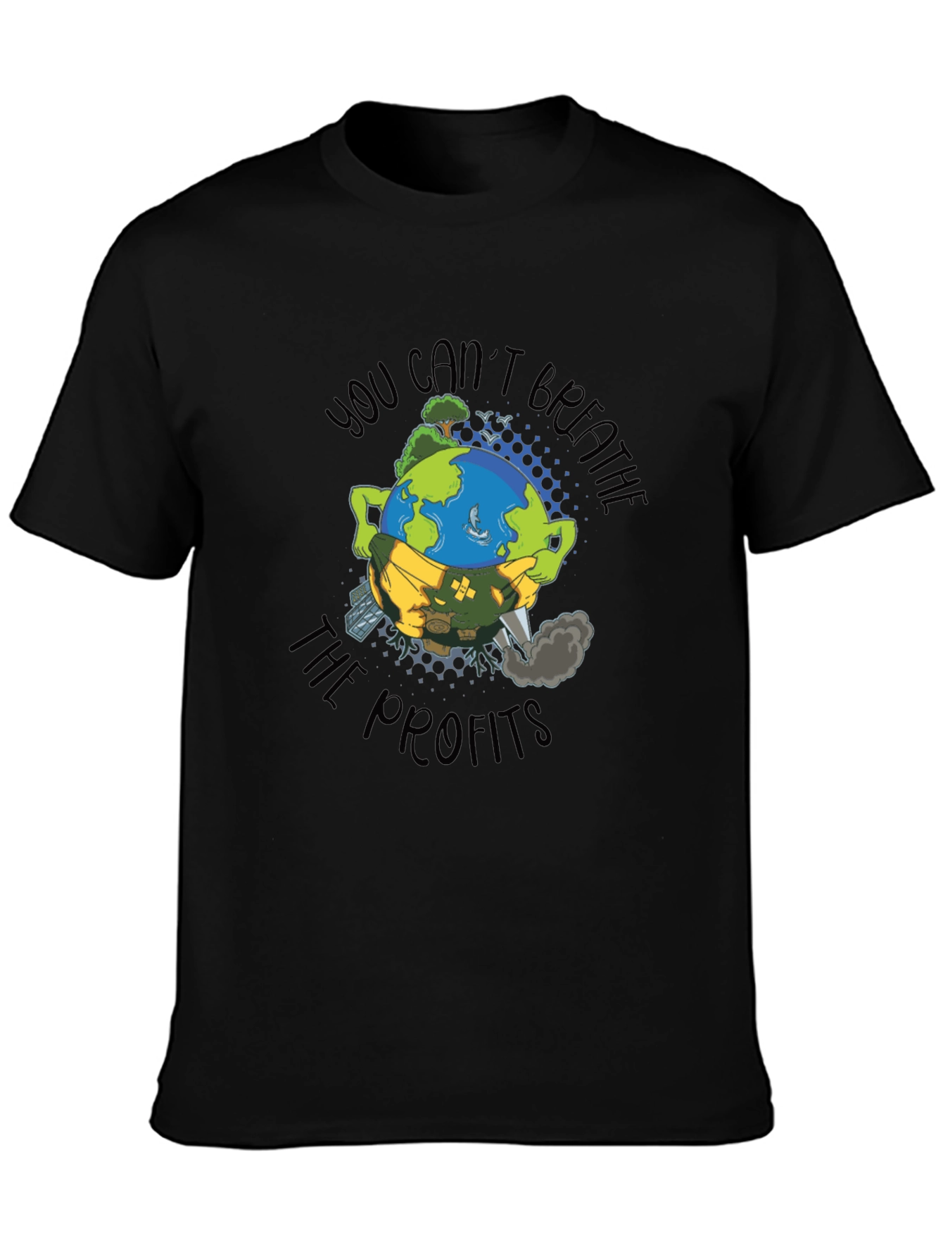 Earth Day T-Shirt: You Cant Breathe The Profits