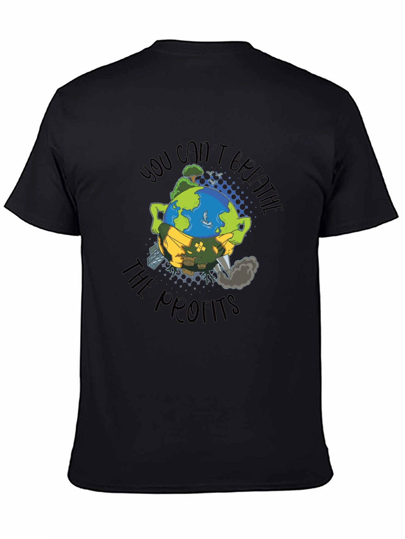 Earth Day T-Shirt: You Cant Breathe The Profits