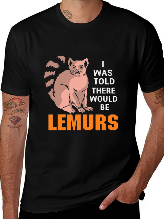 Lemurs Graphic T-Shirt - I Was Told There Would Be
