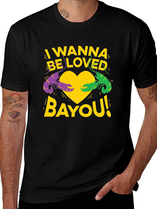 I Wanna Be Loved Bayou T-Shirt