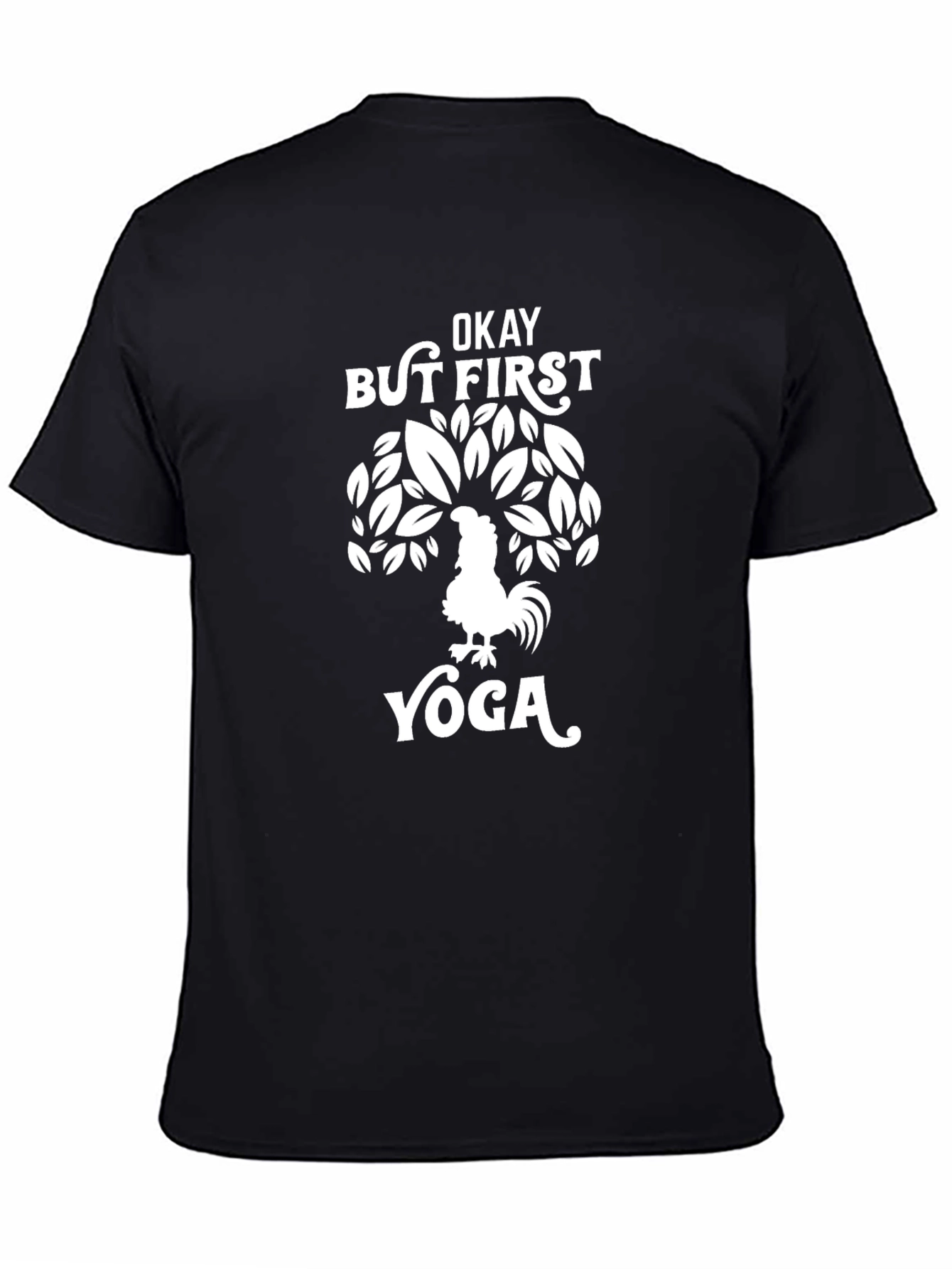 Okay But First Yoga T-Shirt: Rooster Tree Design