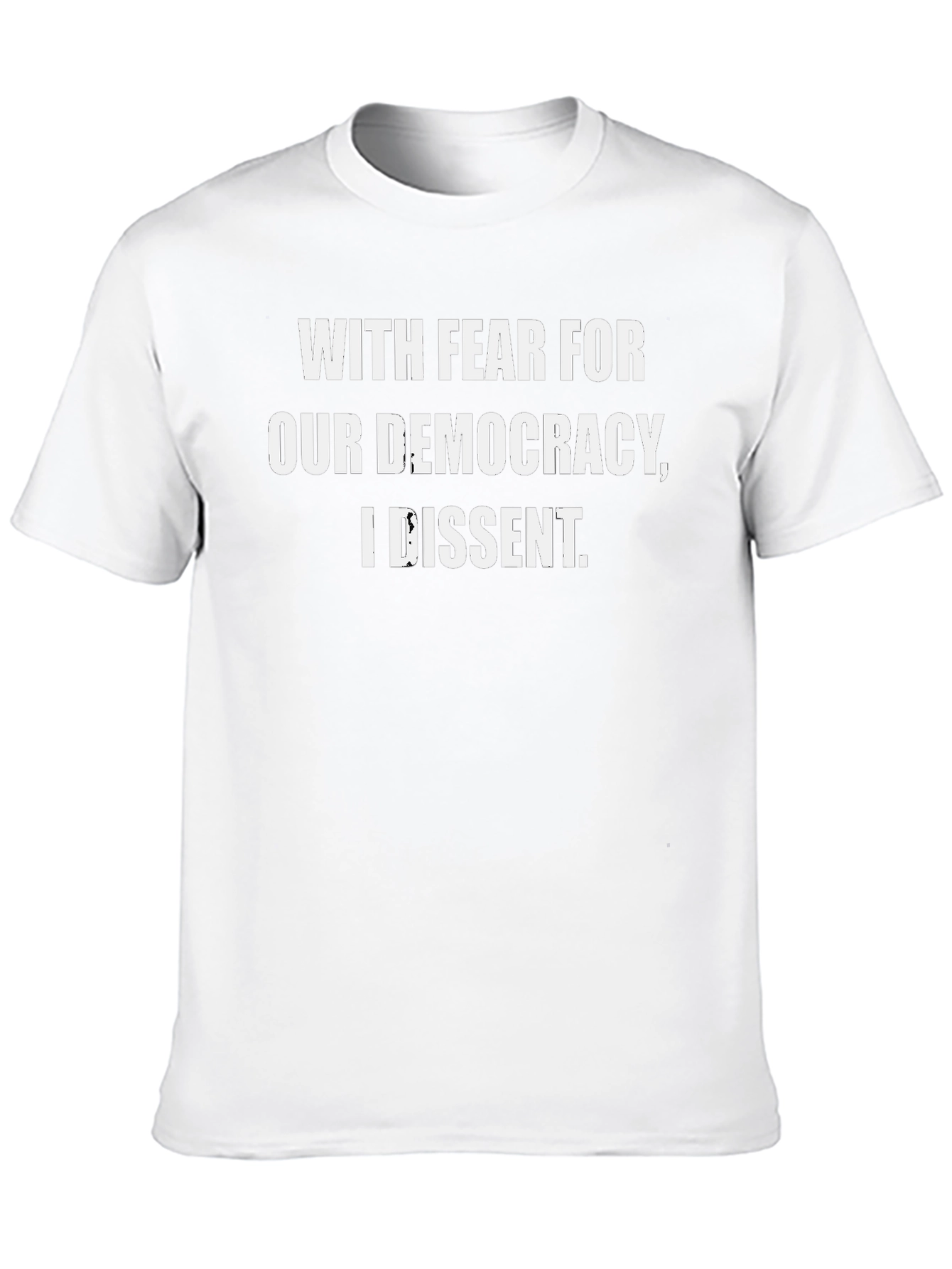 With Fear For Our Democracy I Dissent T-Shirt