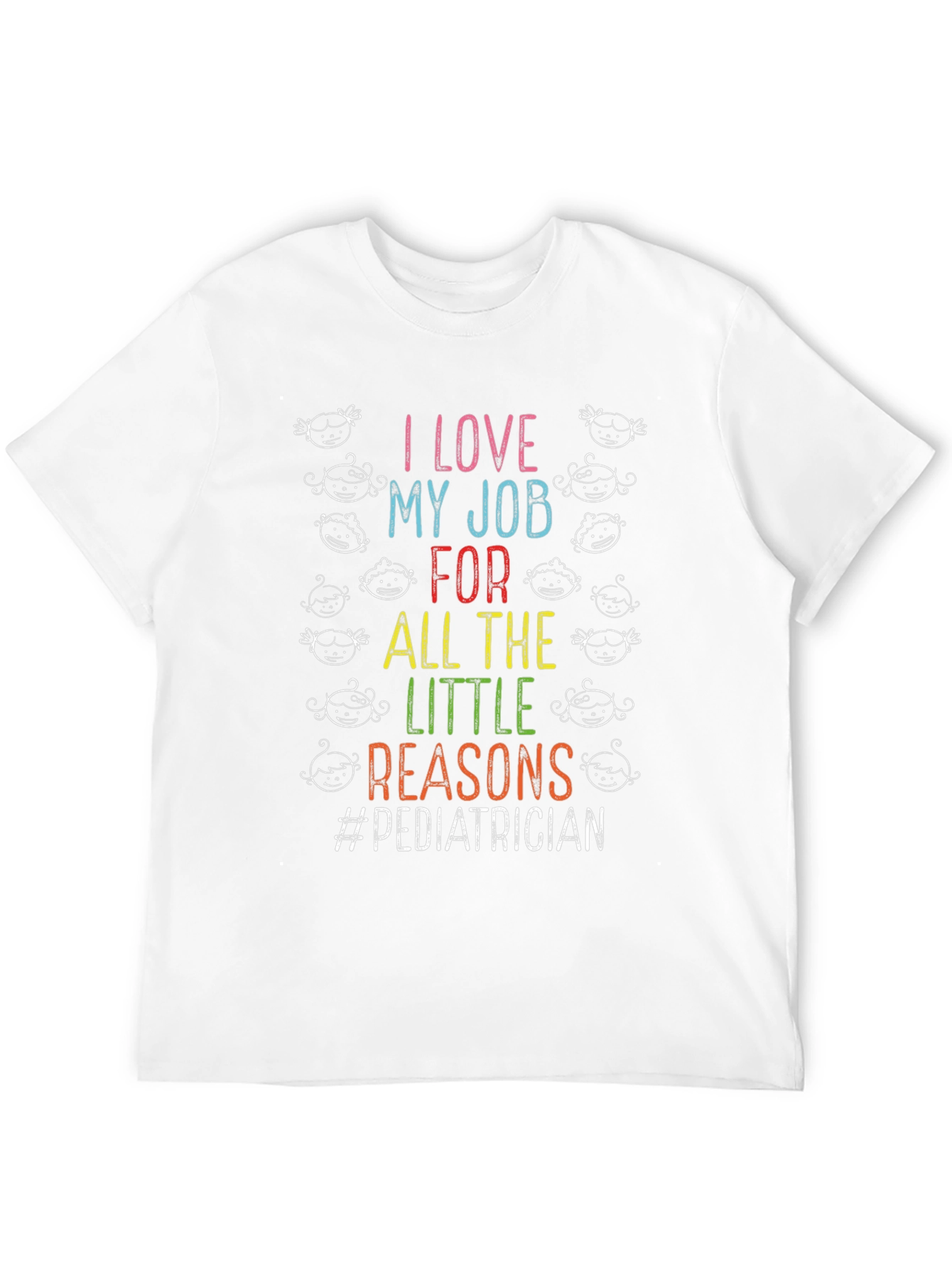 Pediatrician T-Shirt: I Love My Job!