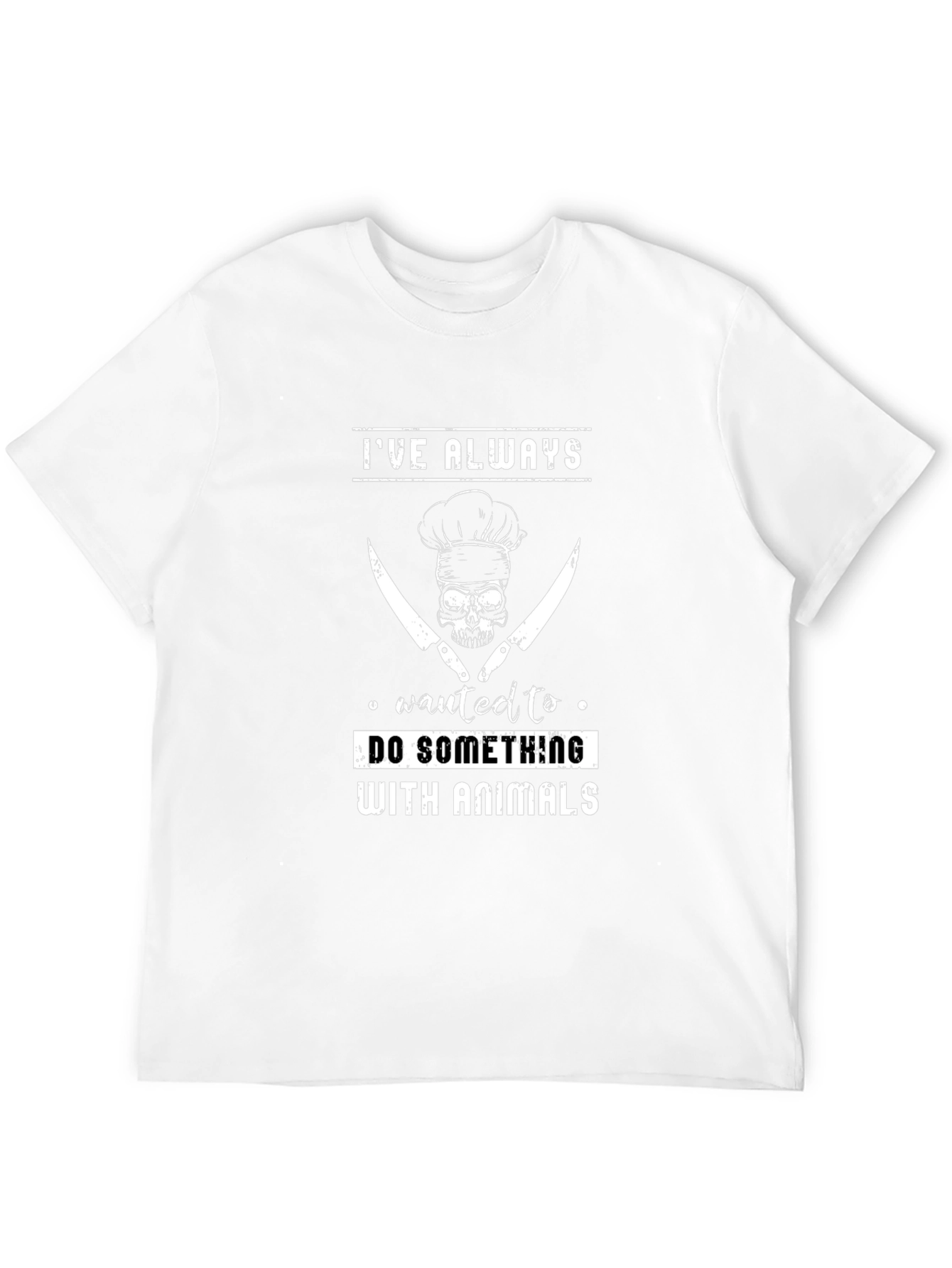 Ive Always Wanted to do Something With Animals T-Shirt