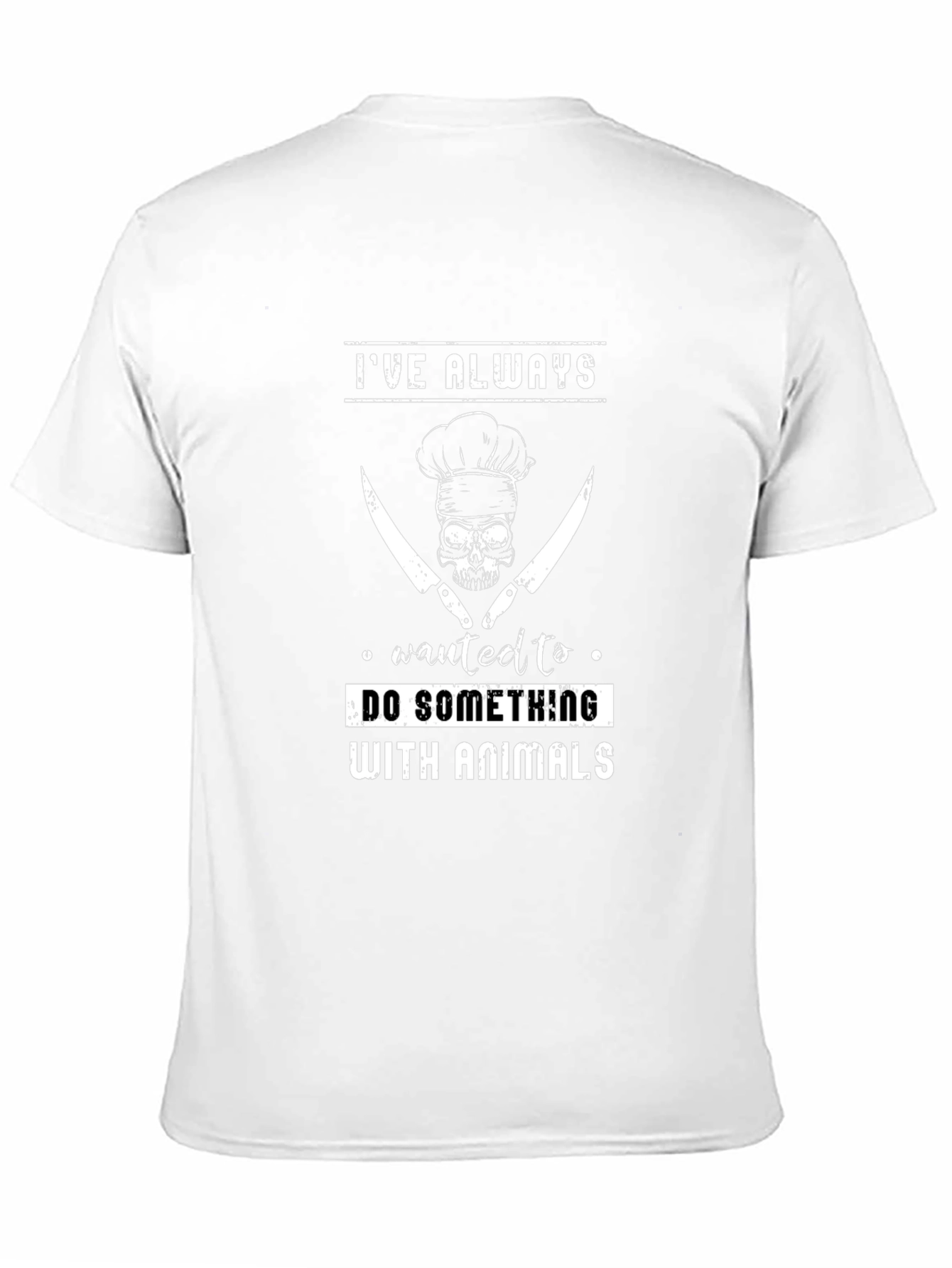 Ive Always Wanted to do Something With Animals T-Shirt