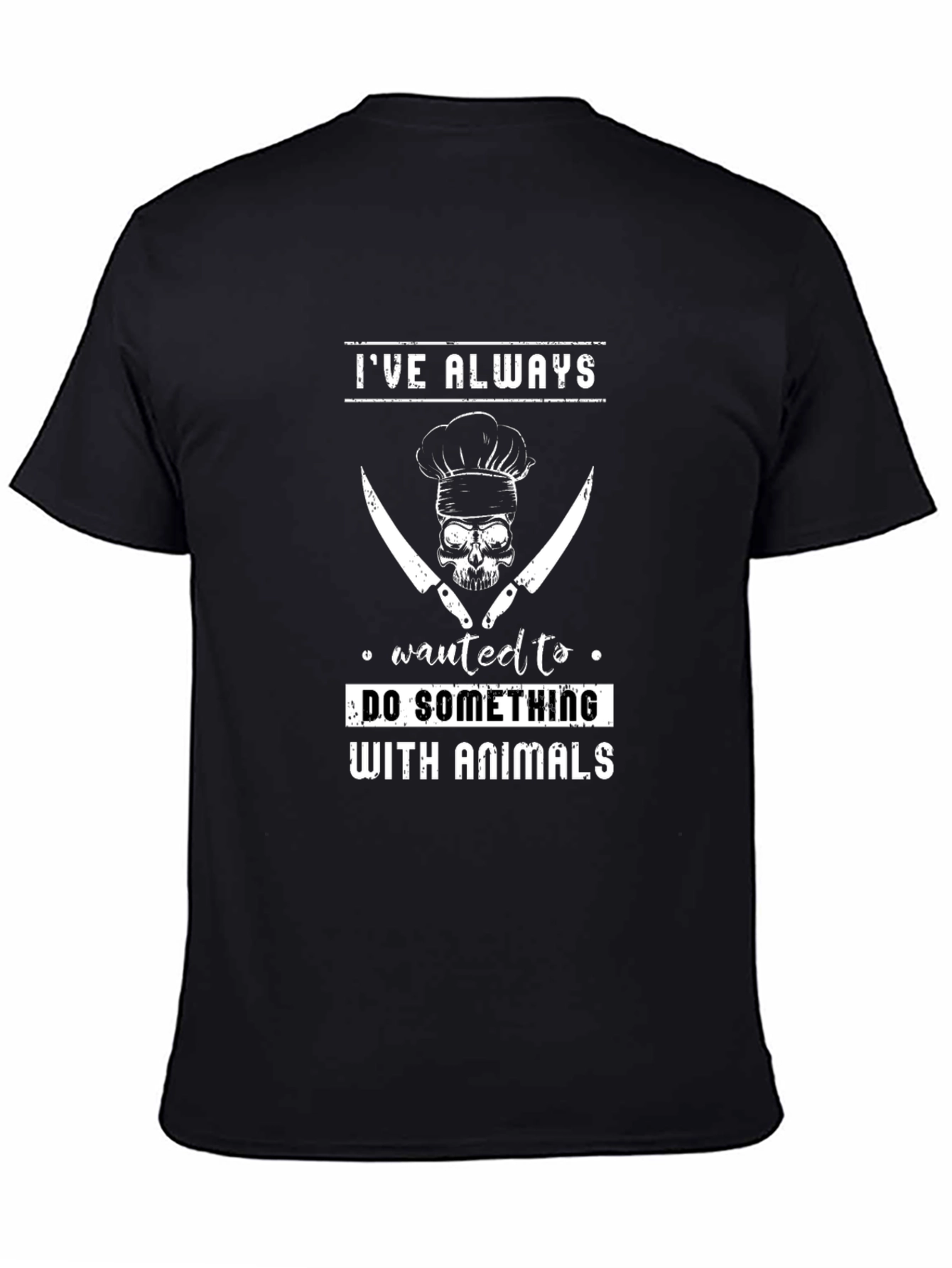 Ive Always Wanted to do Something With Animals T-Shirt