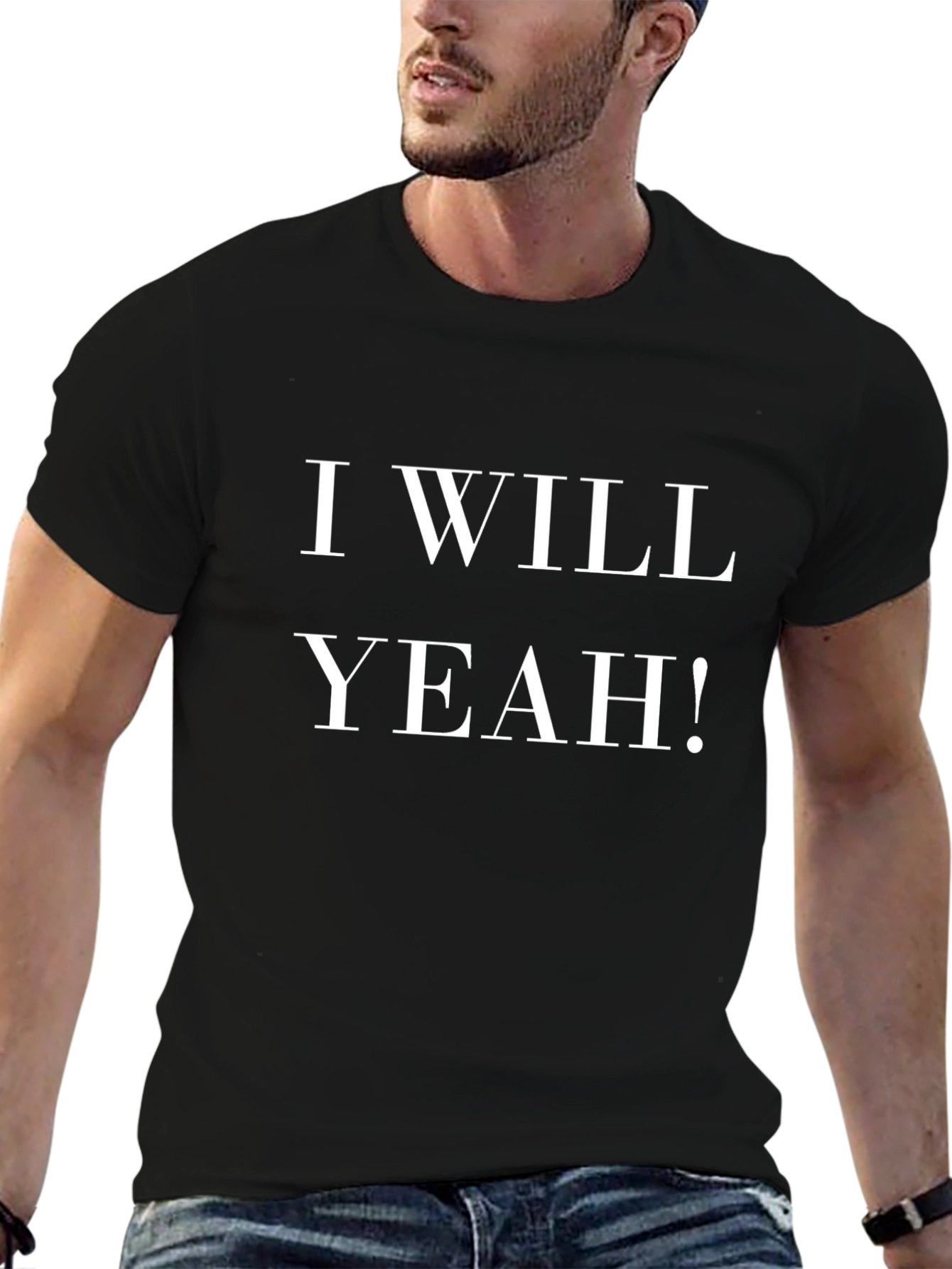 I WILL YEAH! Black T-Shirt