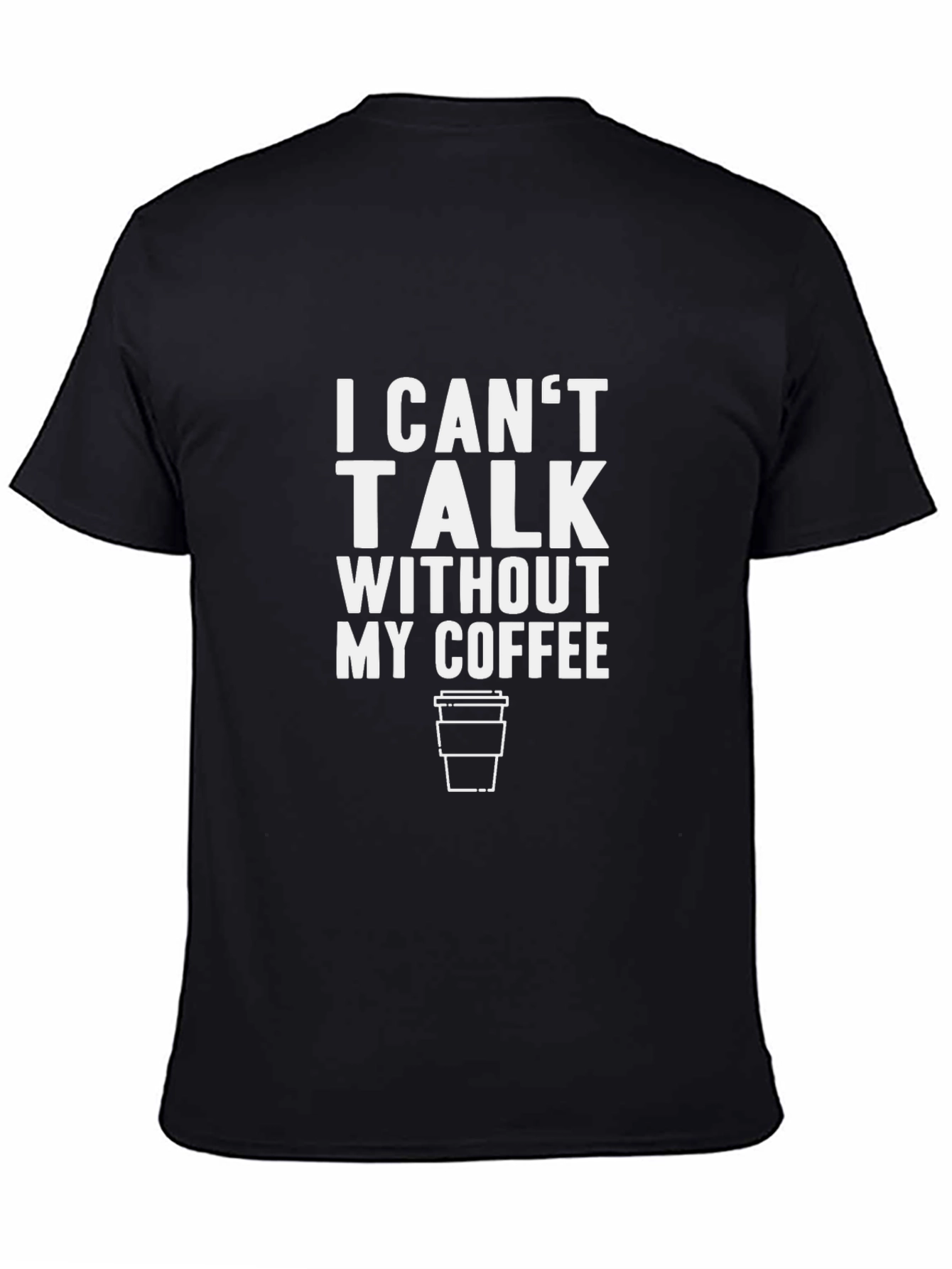 I Cant Talk Without My Coffee Black T-Shirt