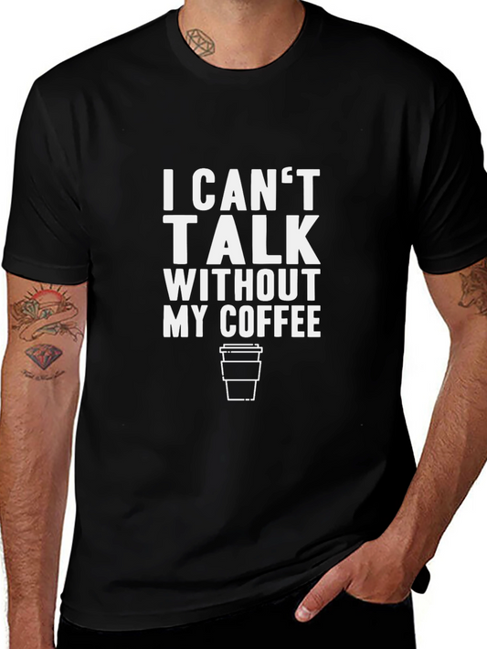 I Cant Talk Without My Coffee Black T-Shirt
