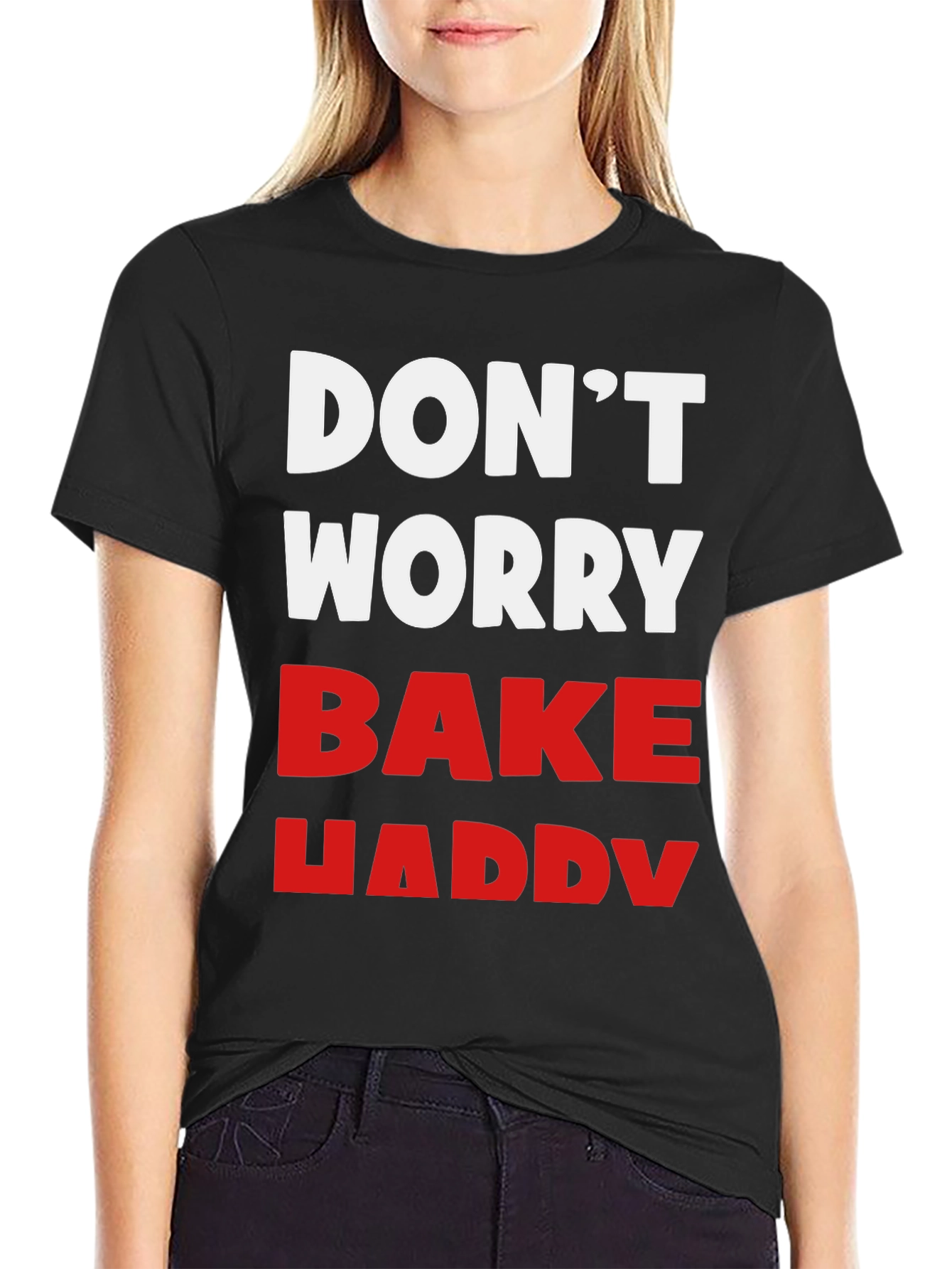 Dont Worry Bake Happy T-Shirt
